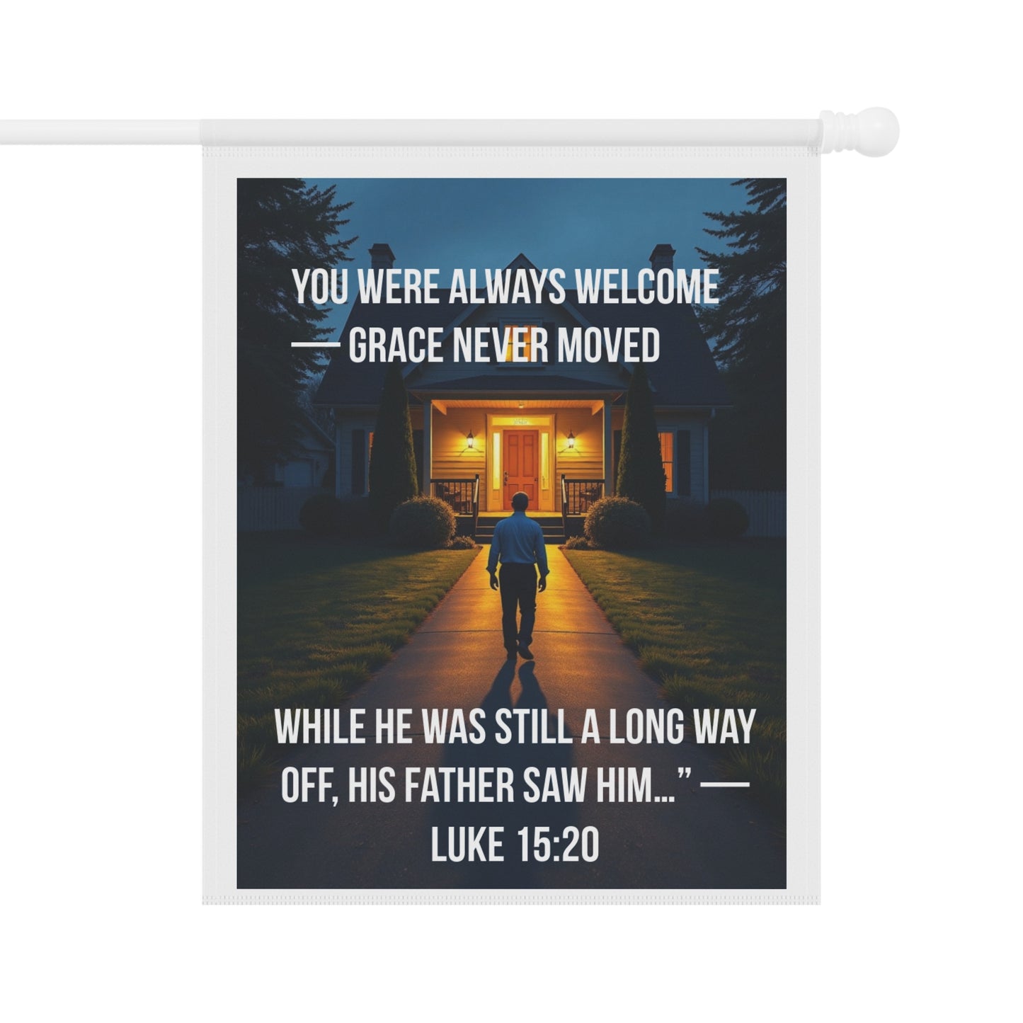 Christian Welcome Garden Flag – “You Were Always Welcome, Grace Never Moved” (Luke 15:20)