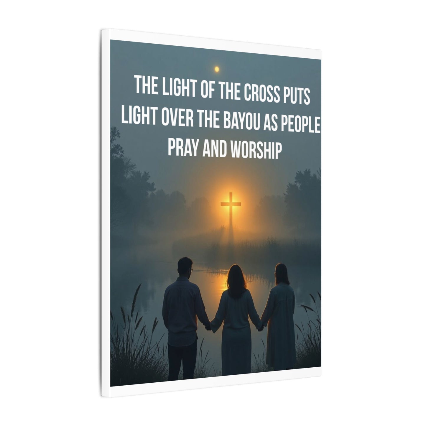 Faith Wall Art Canvas — “The Light of the Cross Puts Light Over the Bayou as People Pray and Worship”