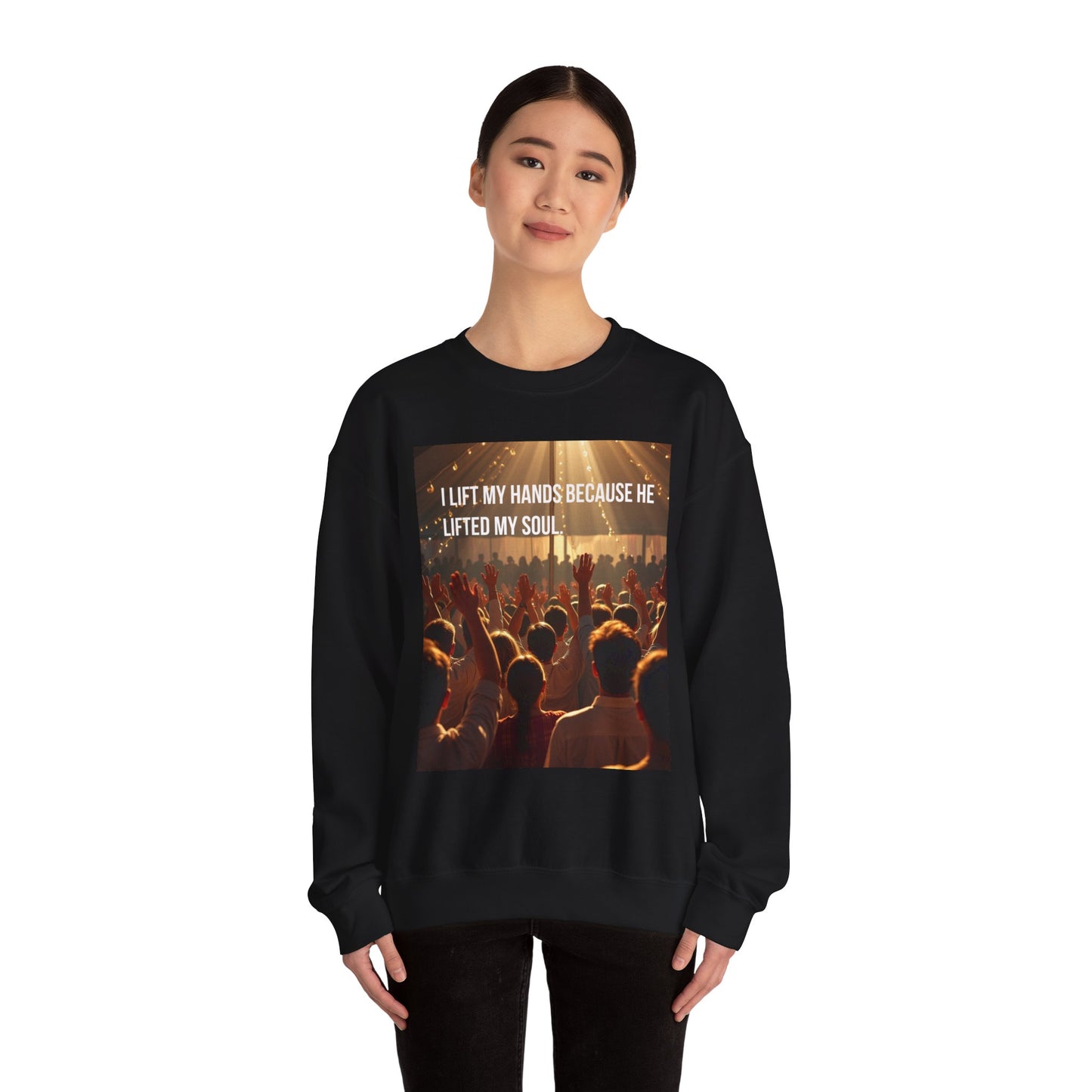 Christian Worship Sweatshirt - "I Lift My Hands Because He Lifted My Soul" Concert Crowd Design