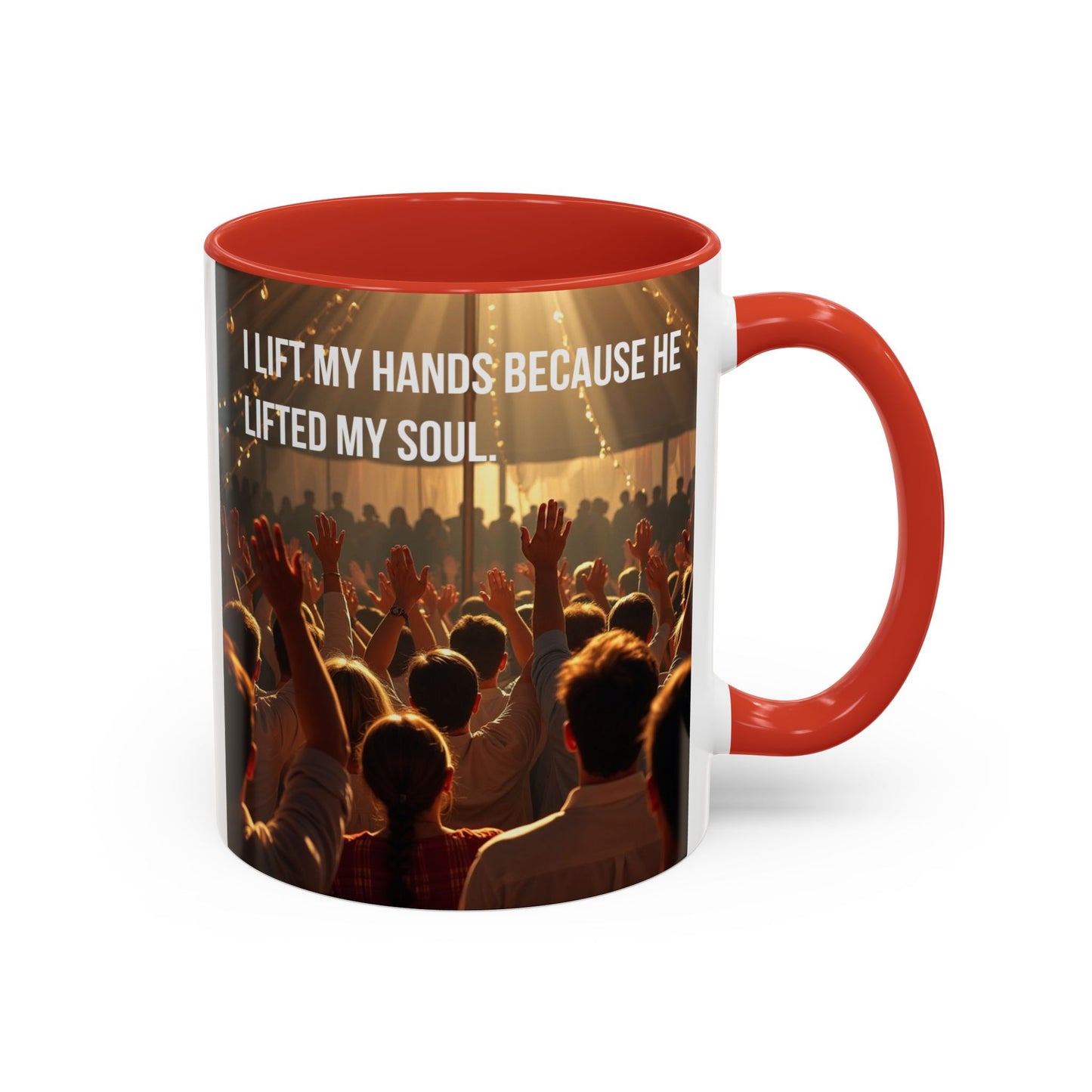 Coffee Mug — “I Lift My Hands Because He Lifted My Soul” Christian Worship Accent Mug