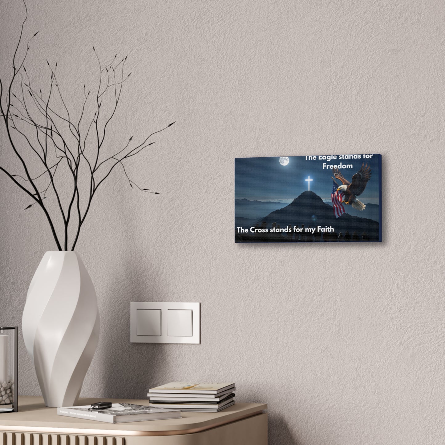 Patriotic Faith Canvas Print – "The Eagle stands for Freedom, The Cross stands for my Faith"