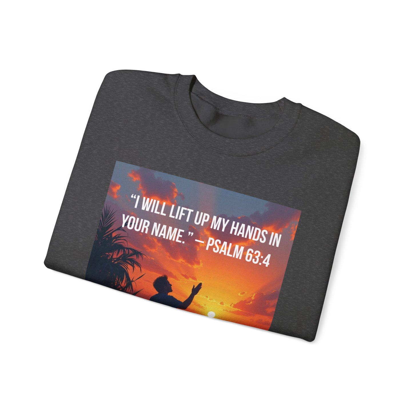 Christian Crewneck Sweatshirt — "I Will Lift Up My Hands in Your Name" (Psalm 63:4)