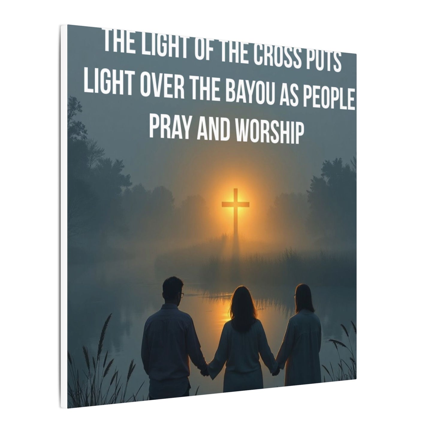 Faith Wall Art Canvas — “The Light of the Cross Puts Light Over the Bayou as People Pray and Worship”