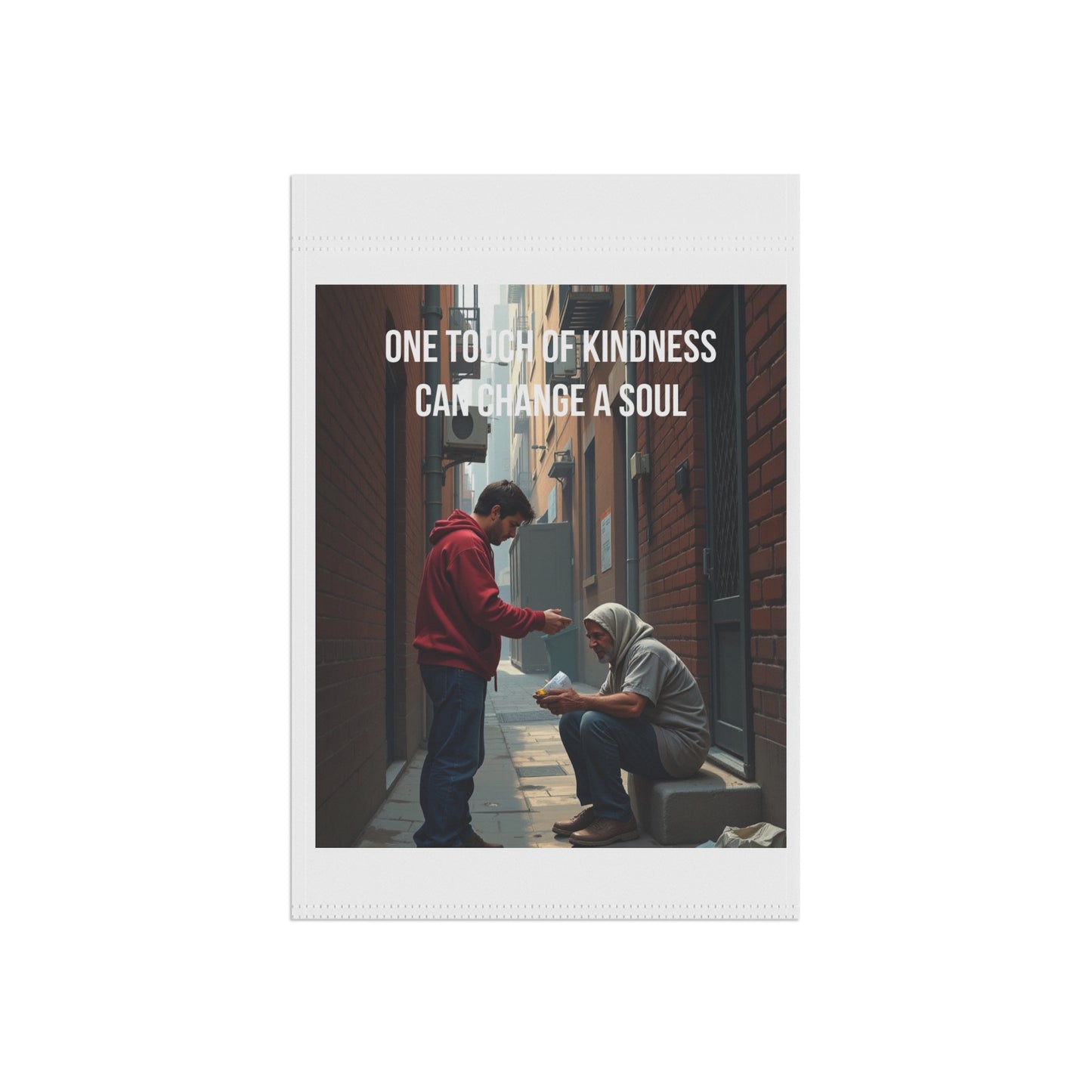 Garden Banner - "One Touch of Kindness Can Change a Soul" Inspirational Outdoor Flag