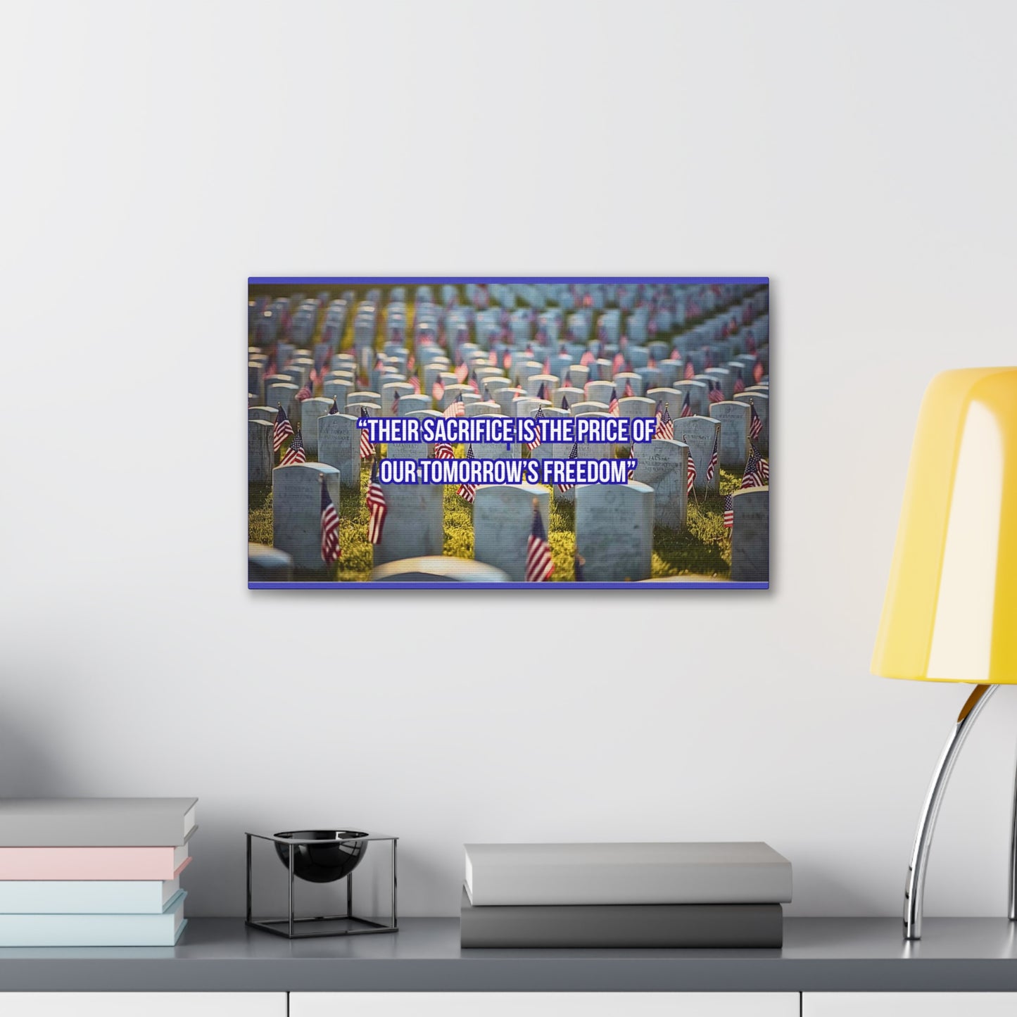 Memorial Canvas Print — "Their Sacrifice Is the Price of Our Tomorrow’s Freedom"