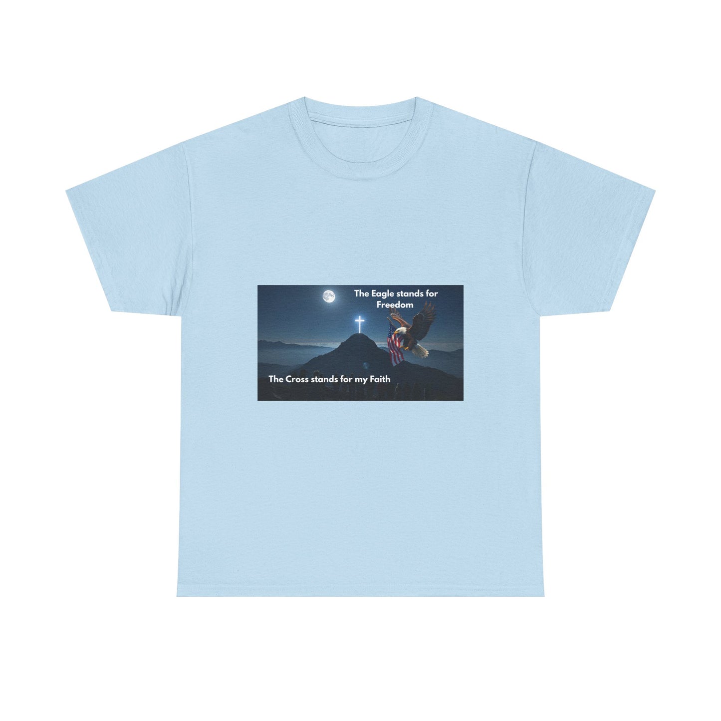 Patriotic Faith T‑Shirt – "The Eagle stands for Freedom / The Cross stands for my Faith"