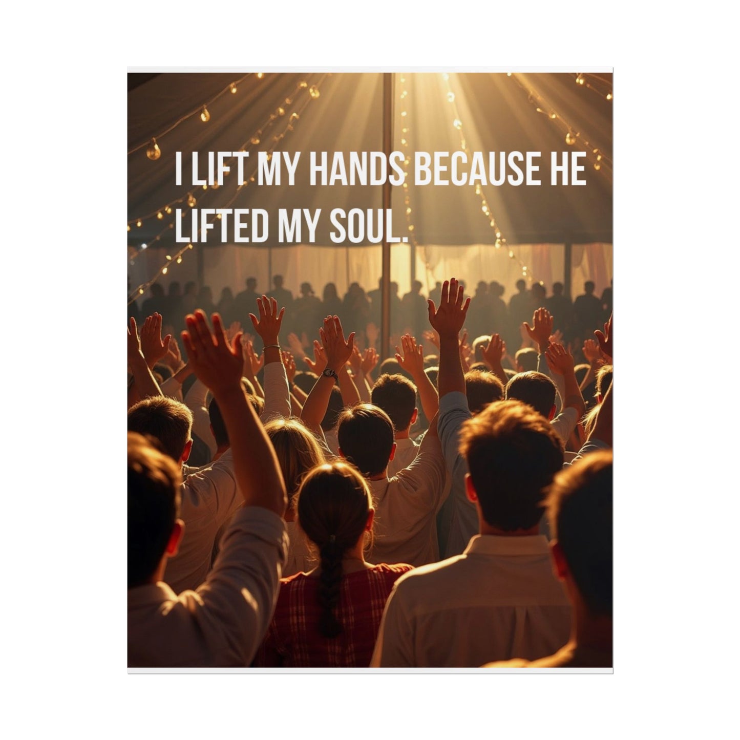 Rolled Poster — "I Lift My Hands Because He Lifted My Soul" Worship Wall Art