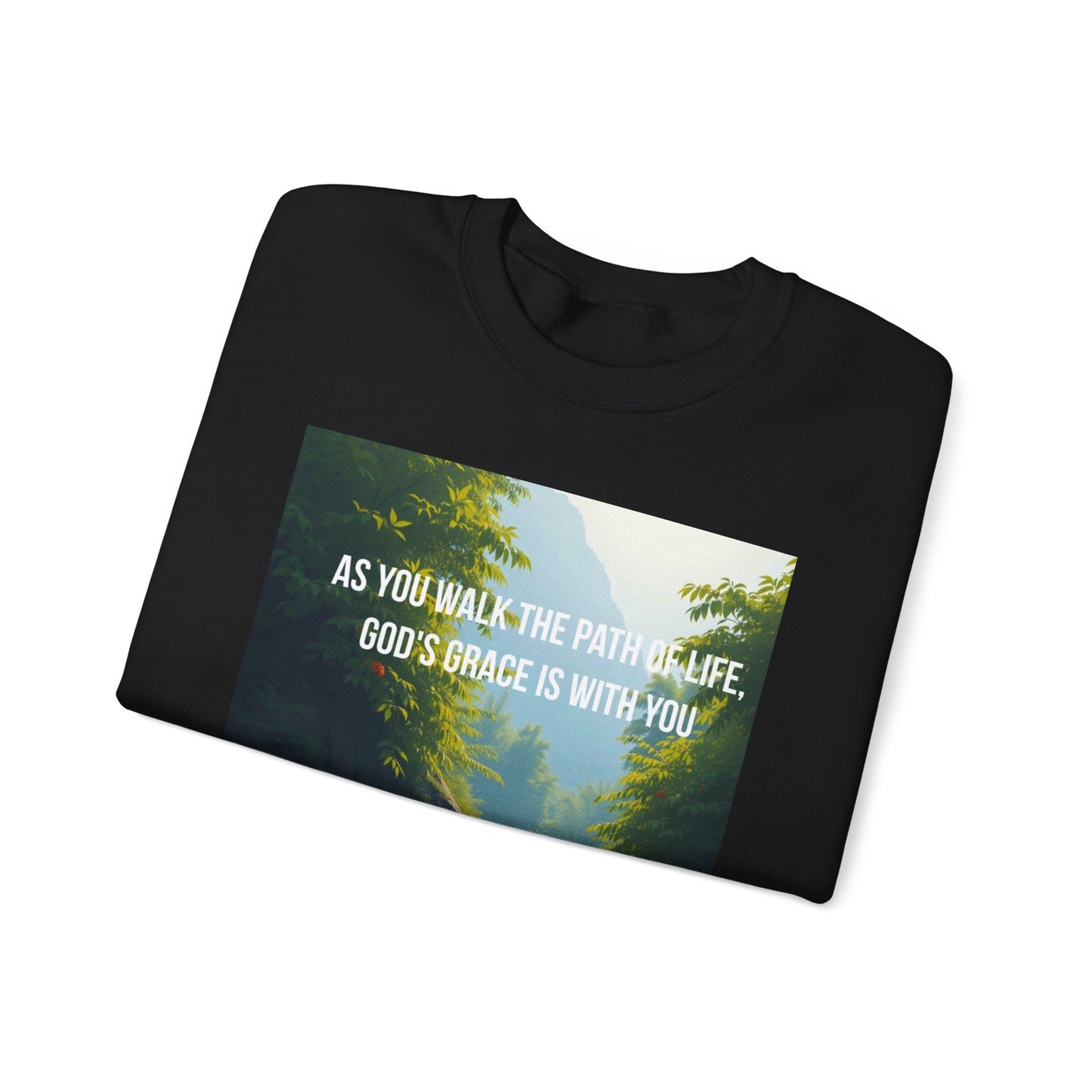 Crewneck Sweatshirt — "As You Walk the Path of Life, God’s Grace Is With You" Inspirational Christian Sweatshirt
