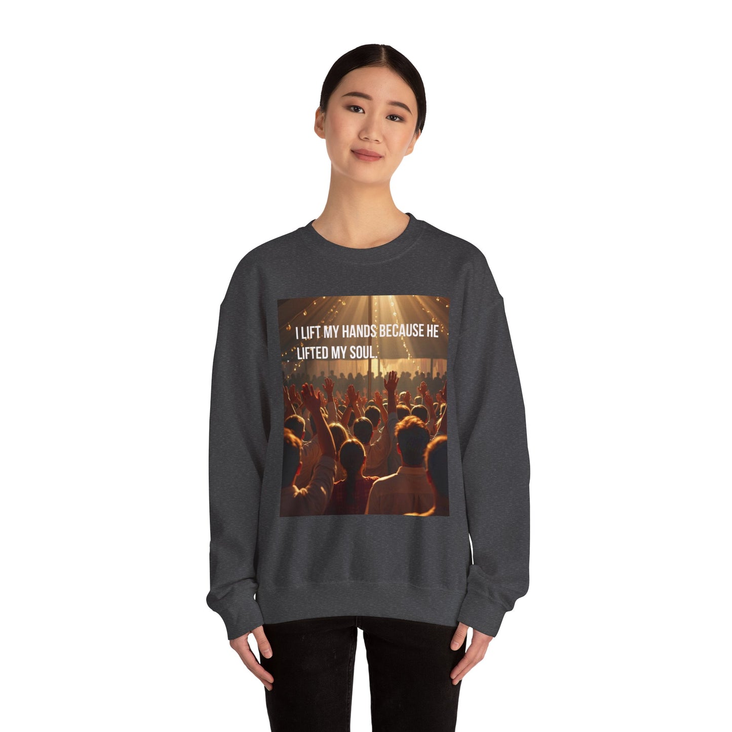 Christian Worship Sweatshirt - "I Lift My Hands Because He Lifted My Soul" Concert Crowd Design