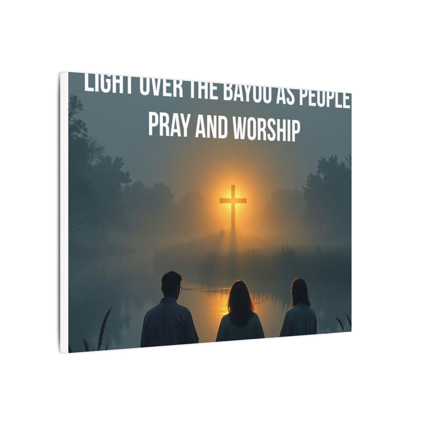 Faith Wall Art Canvas — “The Light of the Cross Puts Light Over the Bayou as People Pray and Worship”