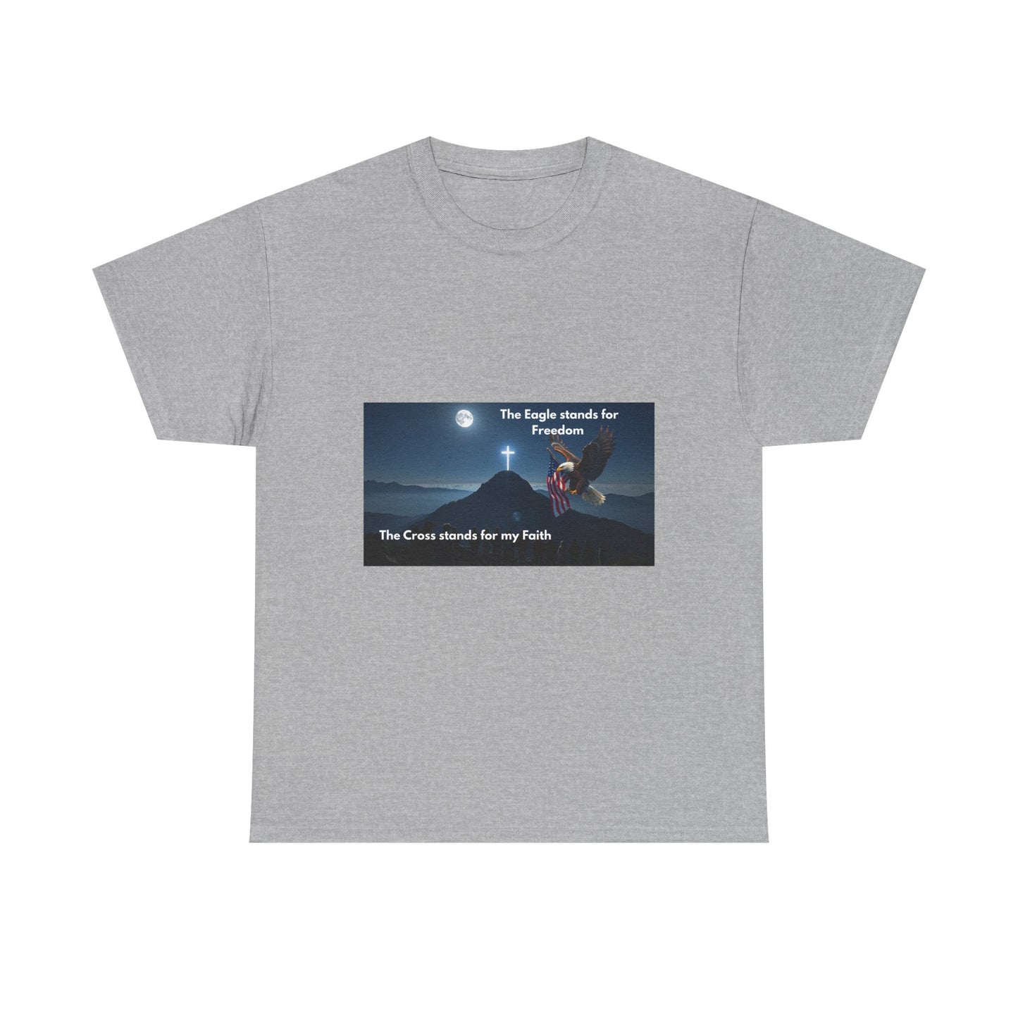 Patriotic Faith T‑Shirt – "The Eagle stands for Freedom / The Cross stands for my Faith"