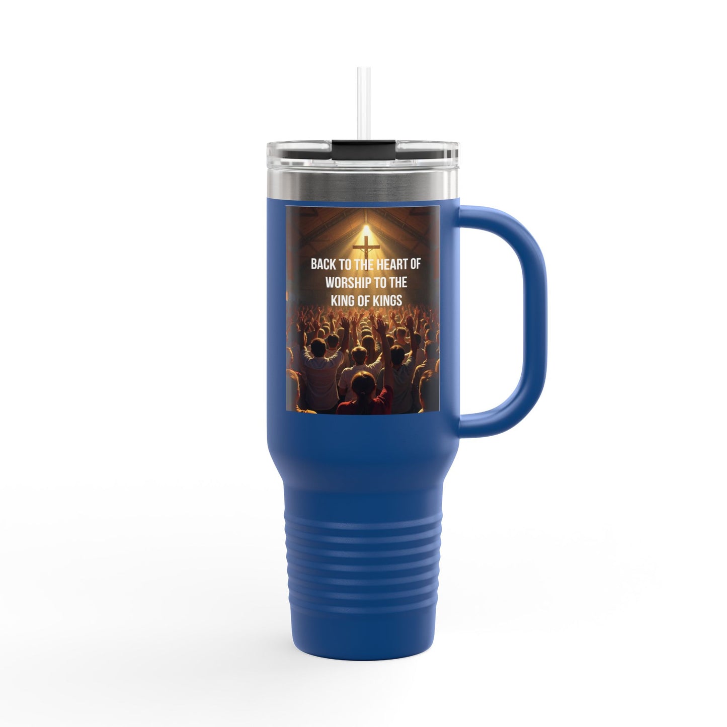 Christian Worship Insulated Travel Mug — "Back to the Heart of Worship to the King of Kings" 40oz