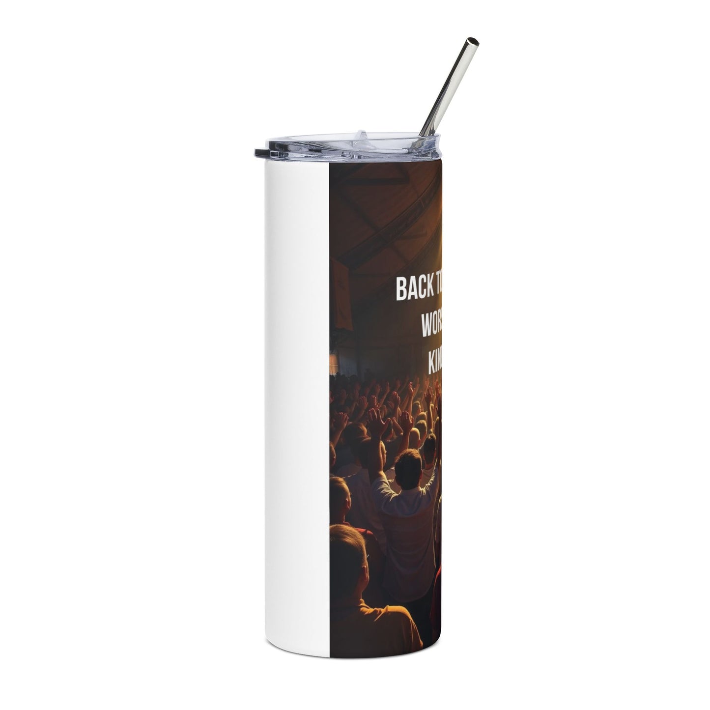 Christian Worship Tumbler — “Back to the Heart of Worship to the King of Kings” 20oz Stainless Steel