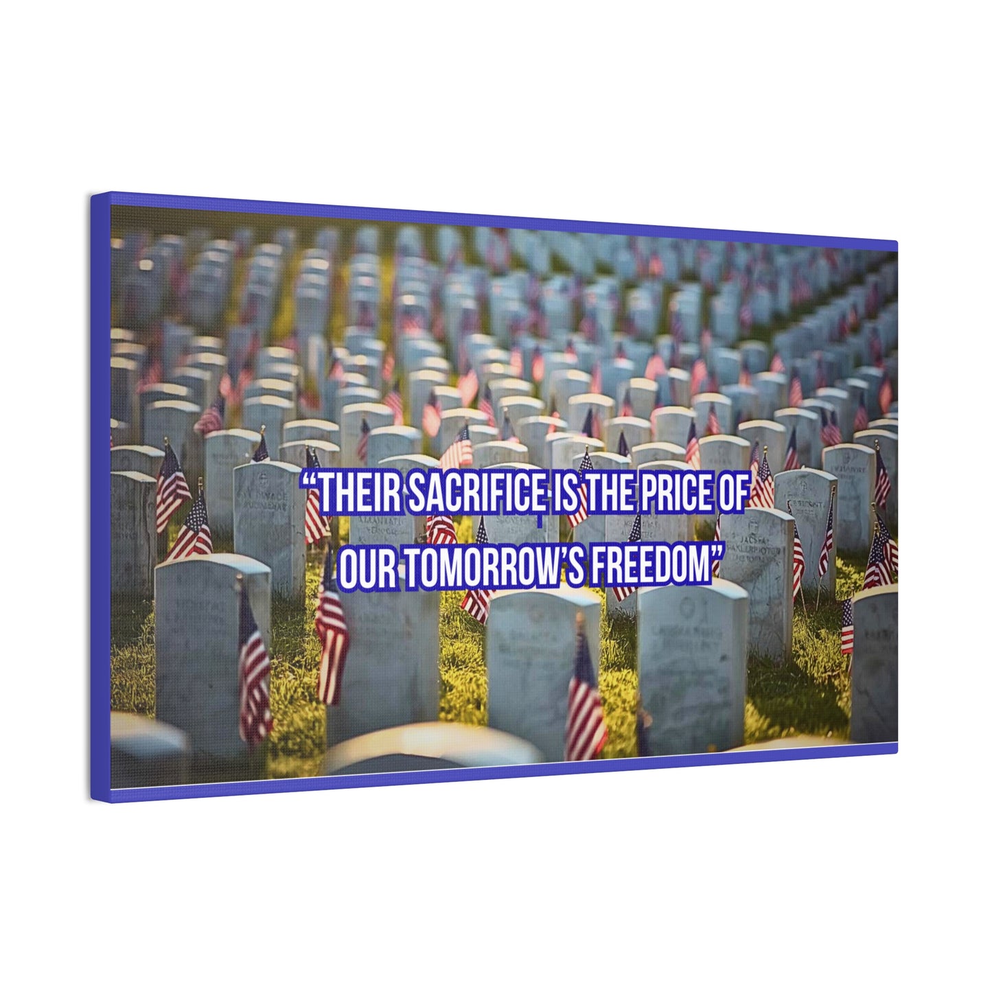 Memorial Canvas Print — "Their Sacrifice Is the Price of Our Tomorrow’s Freedom"