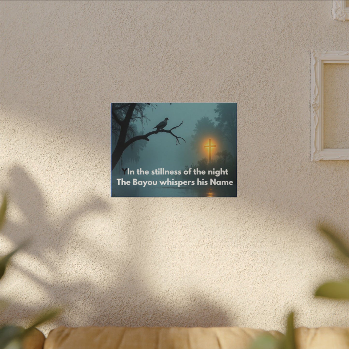 Religious Canvas Wall Art — "In the stillness of the night The Bayou whispers his Name"