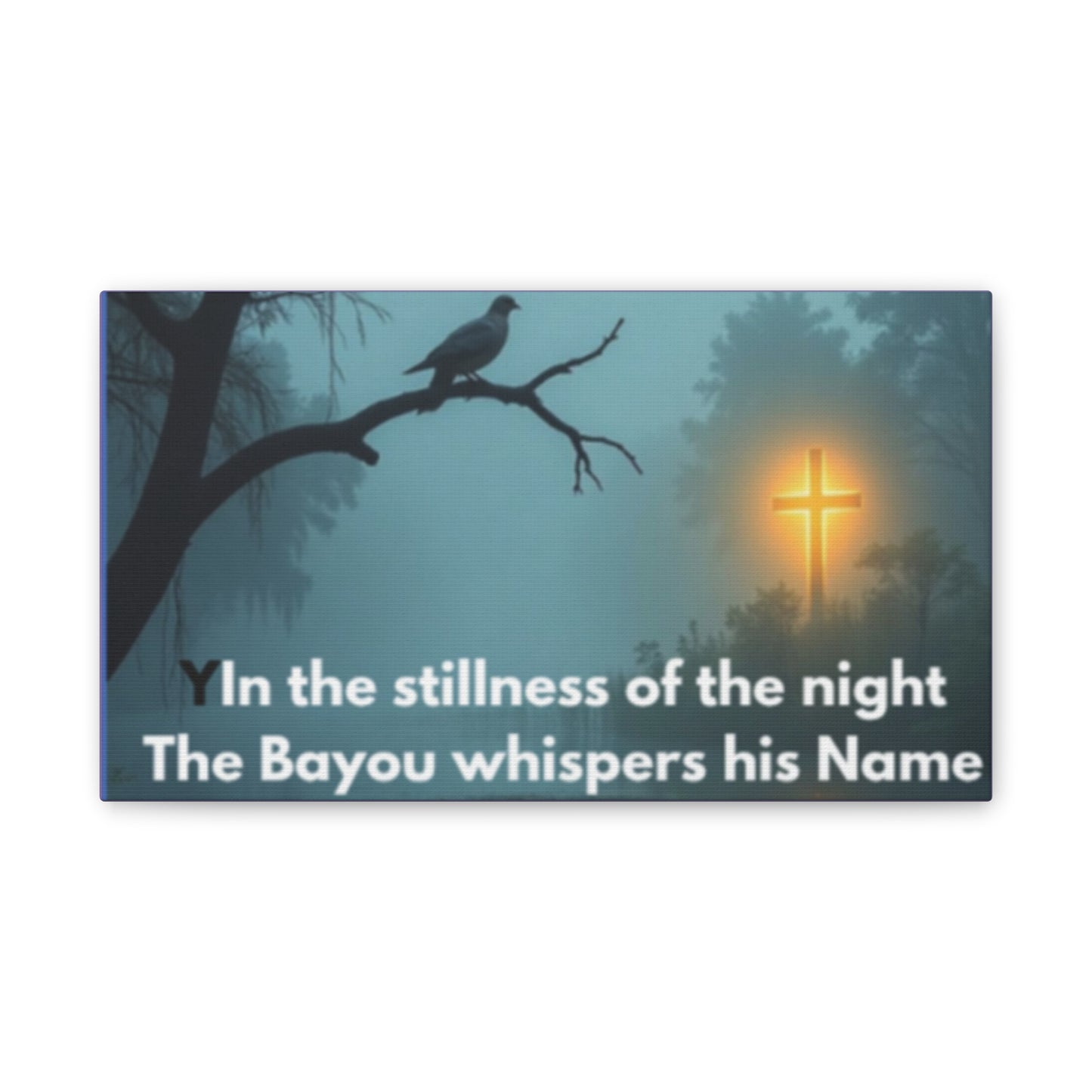 Bayou Night Canvas Wall Art — "In the stillness of the night the Bayou whispers his Name"