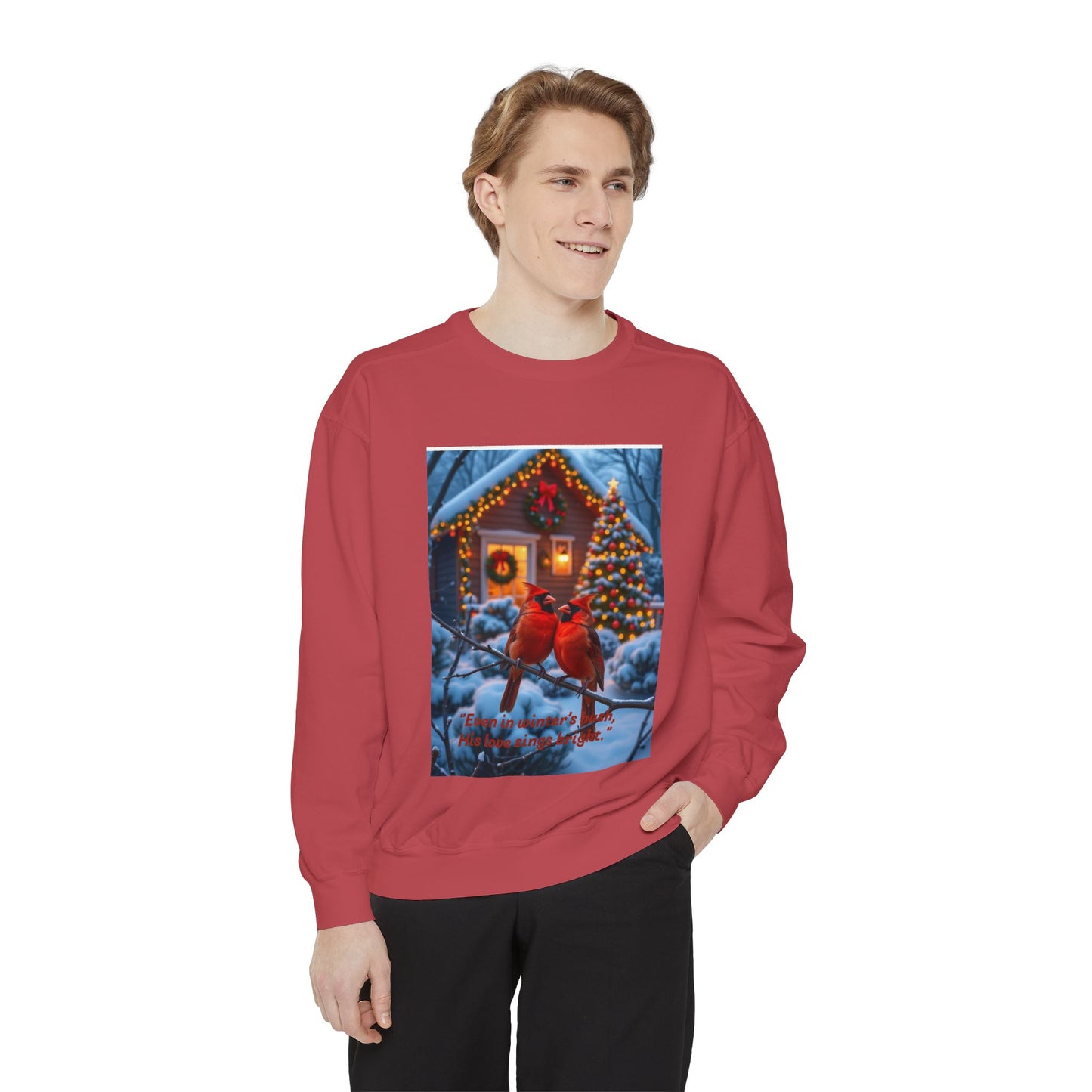 “Even in winter’s hush, His love sings bright,” Unisex Garment-Dyed Sweatshirt