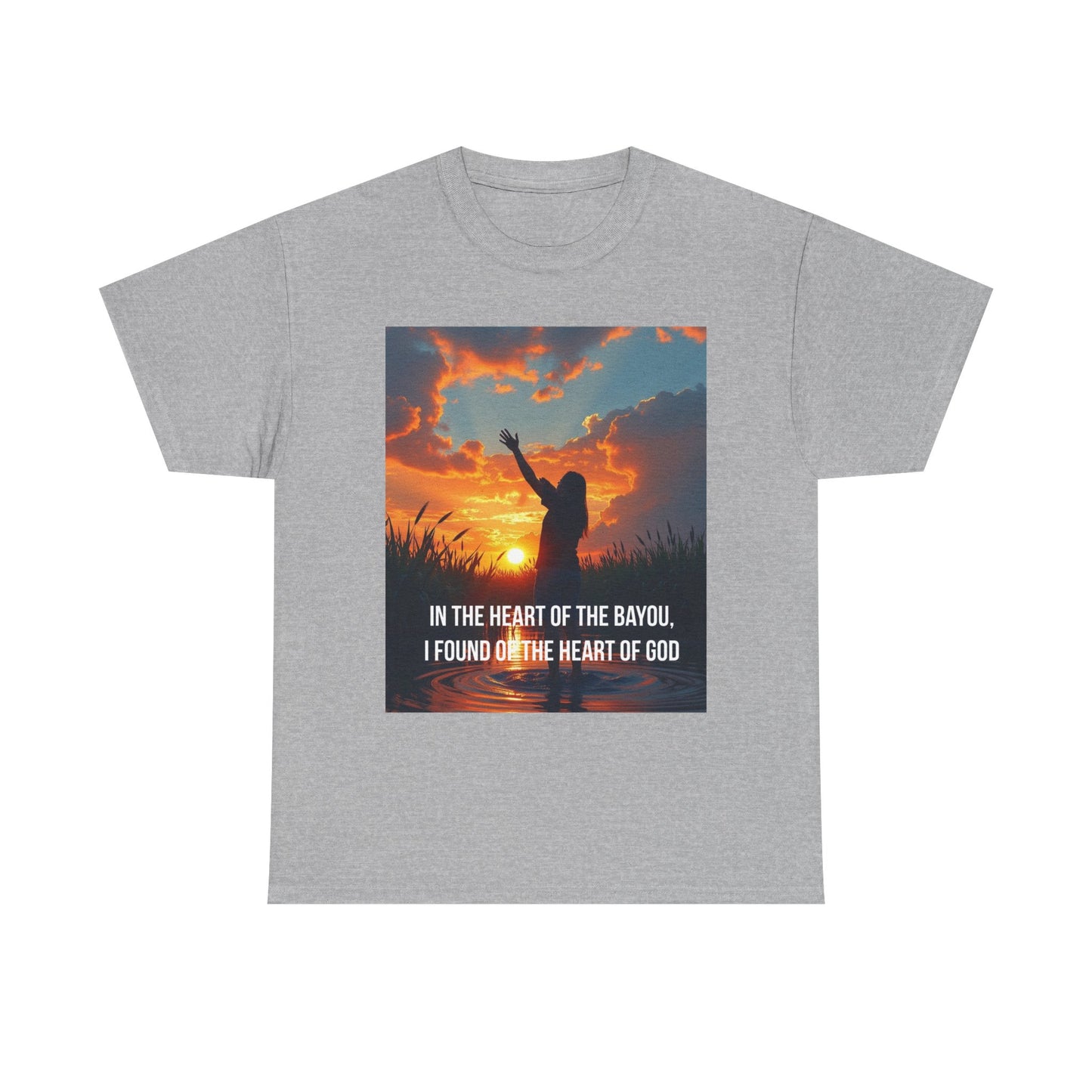 Bayou Faith T-Shirt — "In the Heart of the Bayou, I Found the Heart of God"