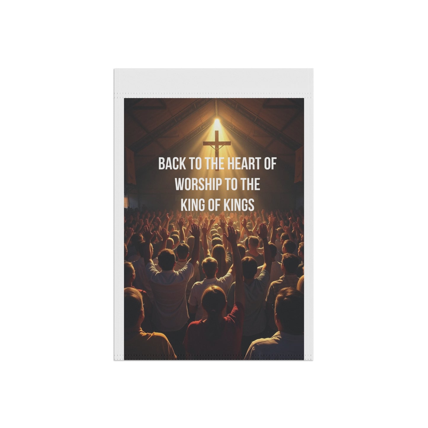 Christian Garden Flag — "Back to the Heart of Worship to the King of Kings"