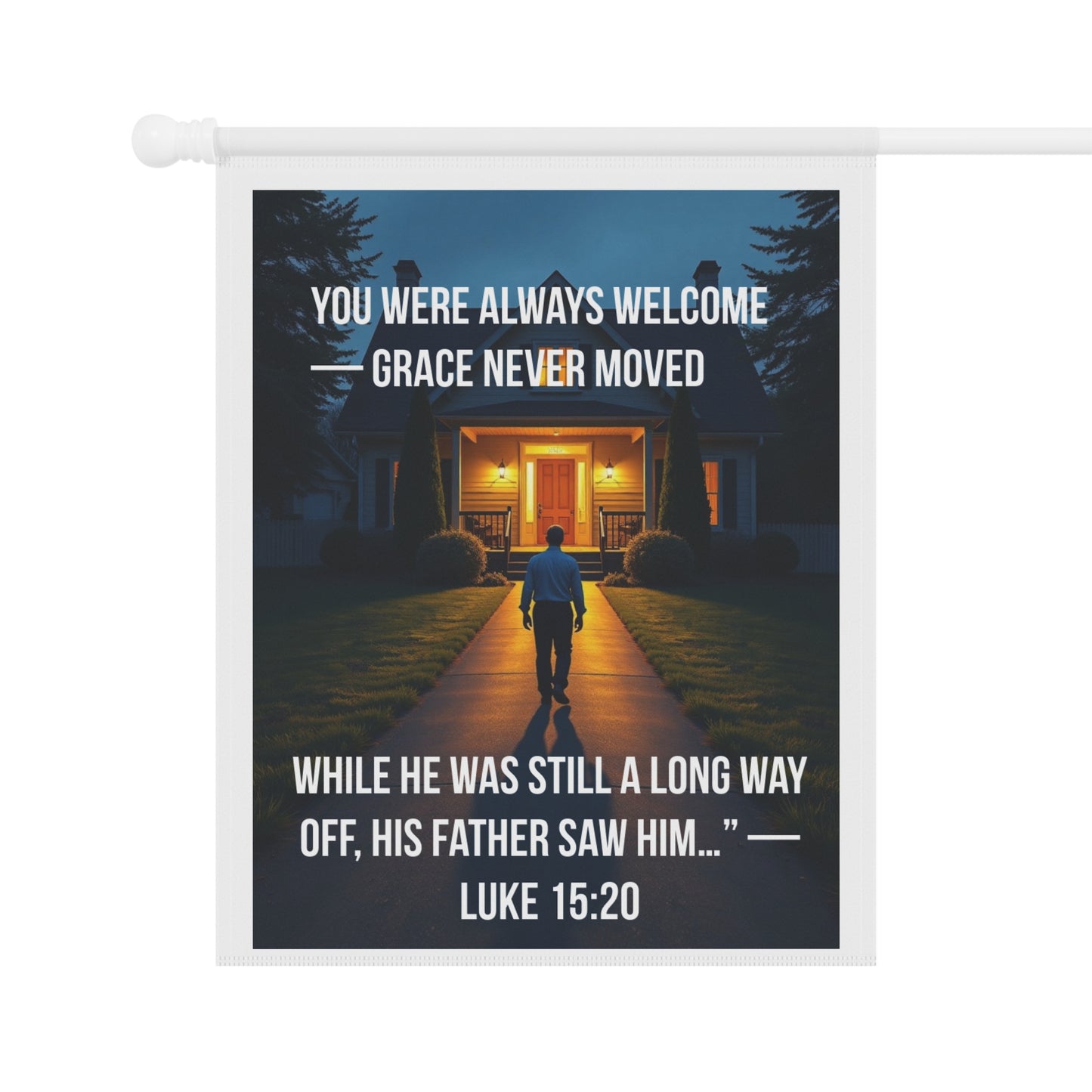 Christian Welcome Garden Flag – “You Were Always Welcome, Grace Never Moved” (Luke 15:20)