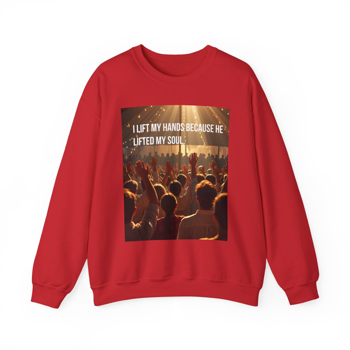Christian Worship Sweatshirt - "I Lift My Hands Because He Lifted My Soul" Concert Crowd Design
