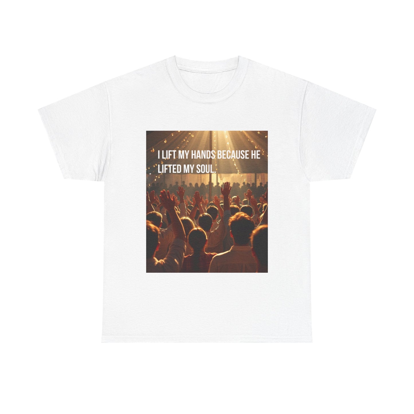 Worship Concert T-Shirt — "I Lift My Hands Because He Lifted My Soul" Christian Praise Tee