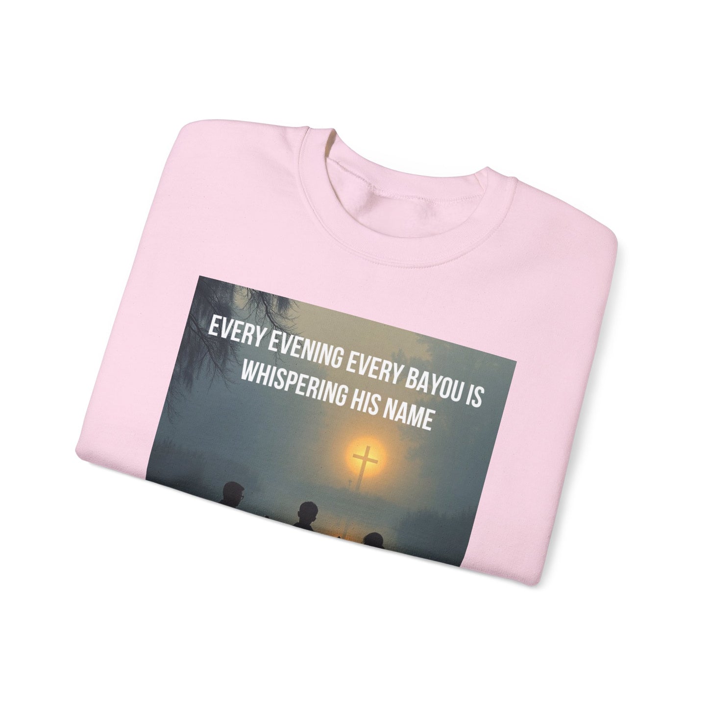 Crewneck Sweatshirt — "Every Evening Every Bayou Is Whispering His Name" Faith Graphic