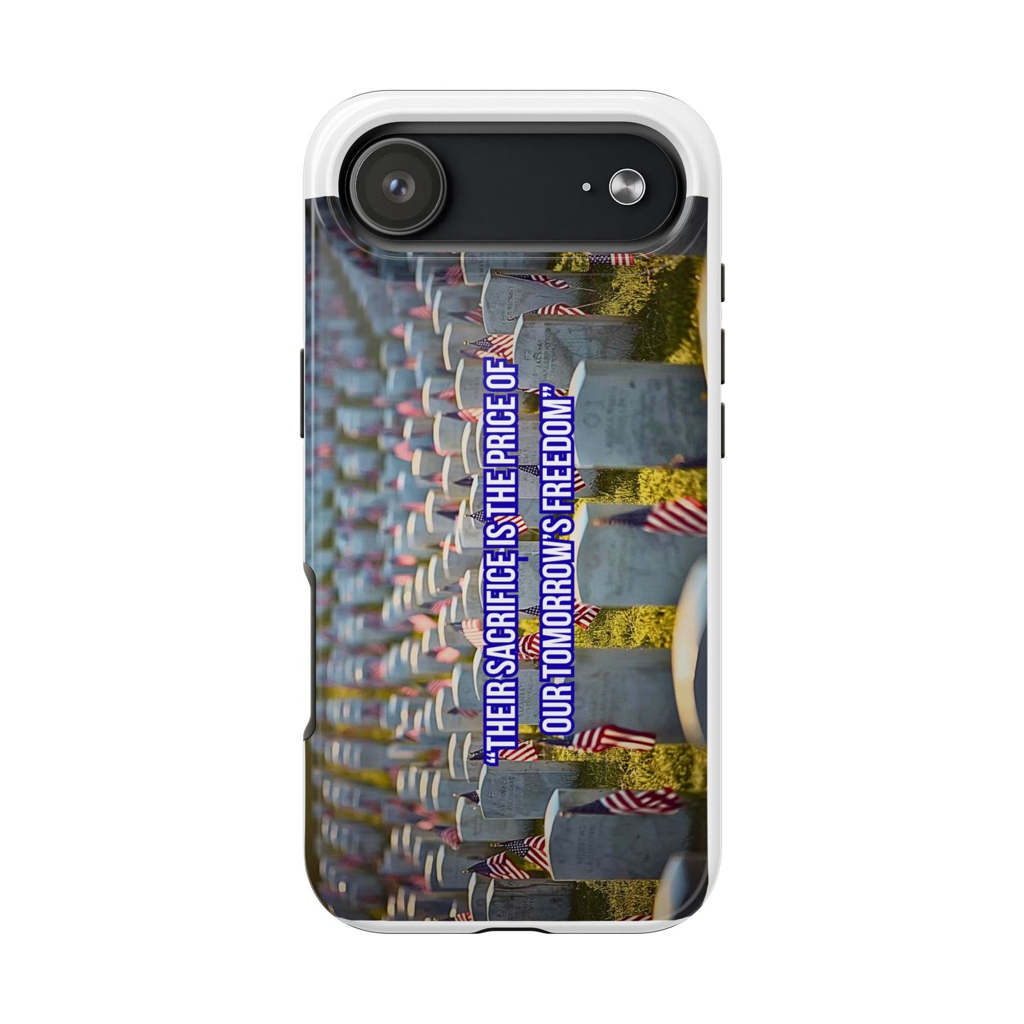 Veterans Memorial Tough Phone Case — "Their Sacrifices: The Price of Your Freedom" Patriotic Graveyard Design