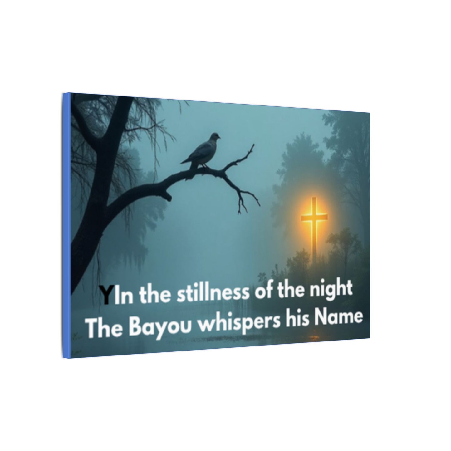 Religious Canvas Wall Art — "In the stillness of the night The Bayou whispers his Name"