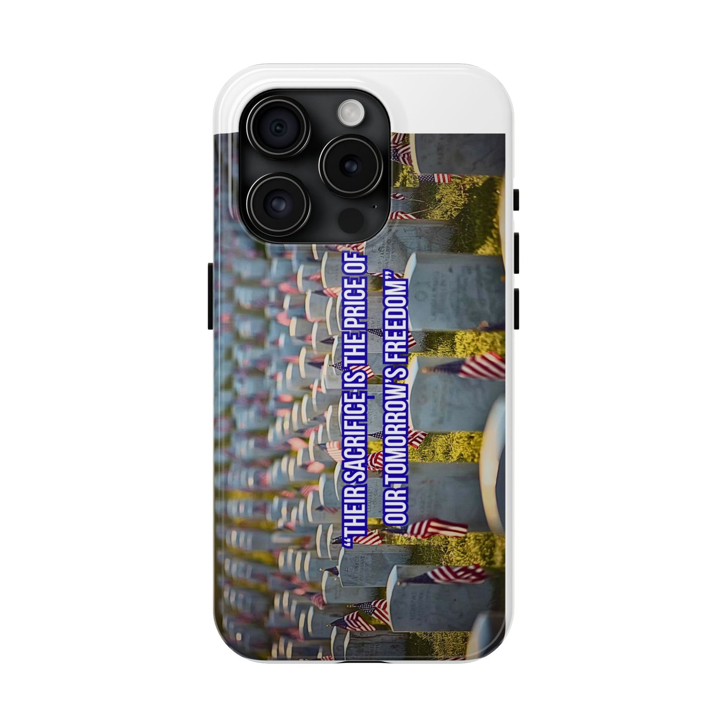 Veterans Memorial Tough Phone Case — "Their Sacrifices: The Price of Your Freedom" Patriotic Graveyard Design