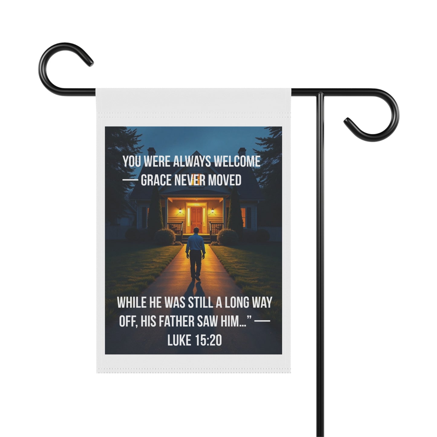 Christian Welcome Garden Flag – “You Were Always Welcome, Grace Never Moved” (Luke 15:20)