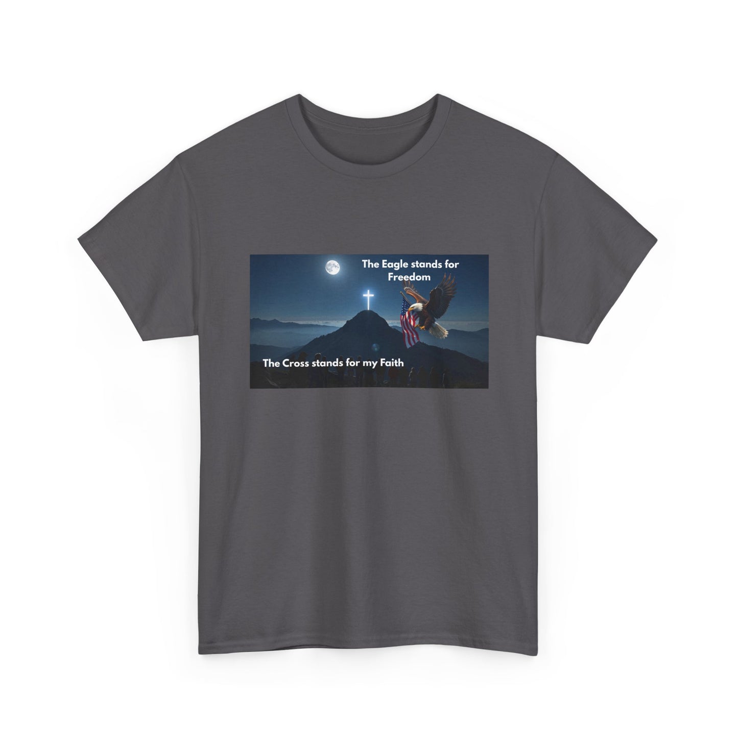 Patriotic Faith T-Shirt — "The Eagle stands for Freedom; The Cross stands for my Faith"