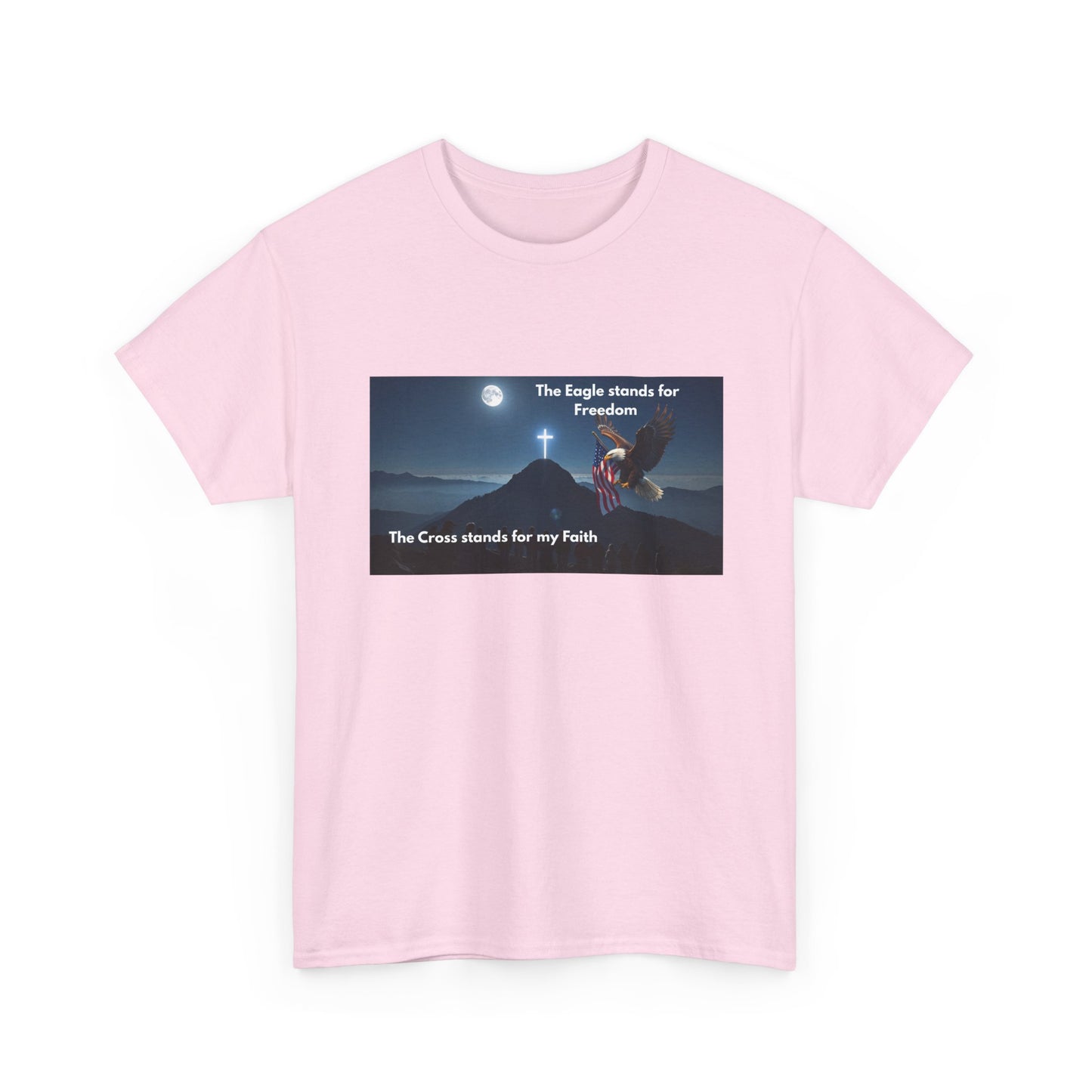 Patriotic Faith T-Shirt — "The Eagle stands for Freedom; The Cross stands for my Faith"
