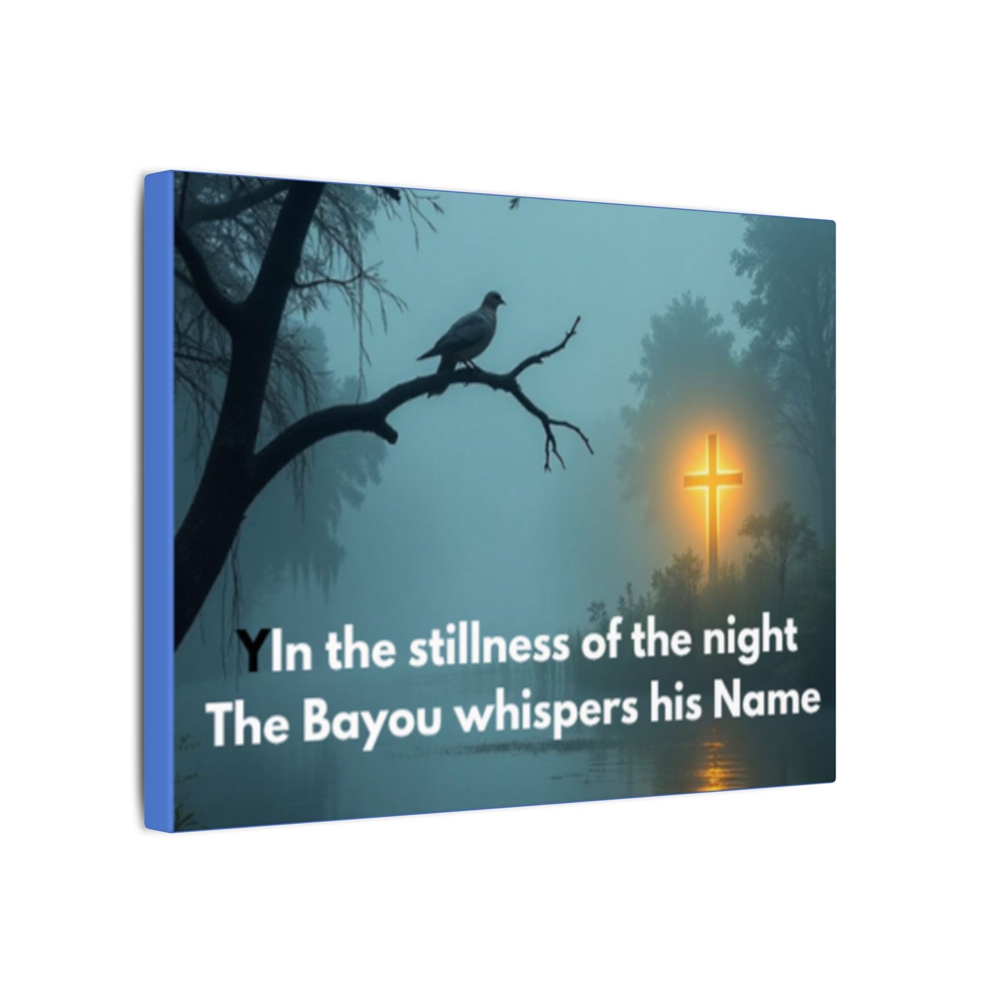 Religious Canvas Wall Art — "In the stillness of the night The Bayou whispers his Name"