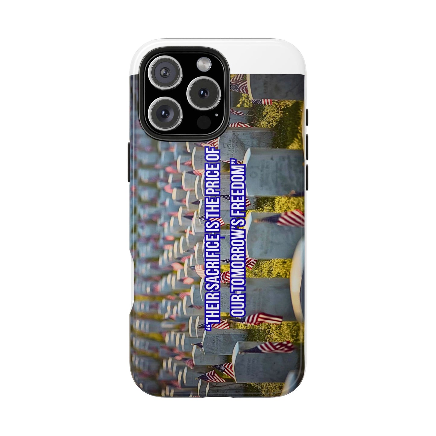 Veterans Memorial Tough Phone Case — "Their Sacrifices: The Price of Your Freedom" Patriotic Graveyard Design