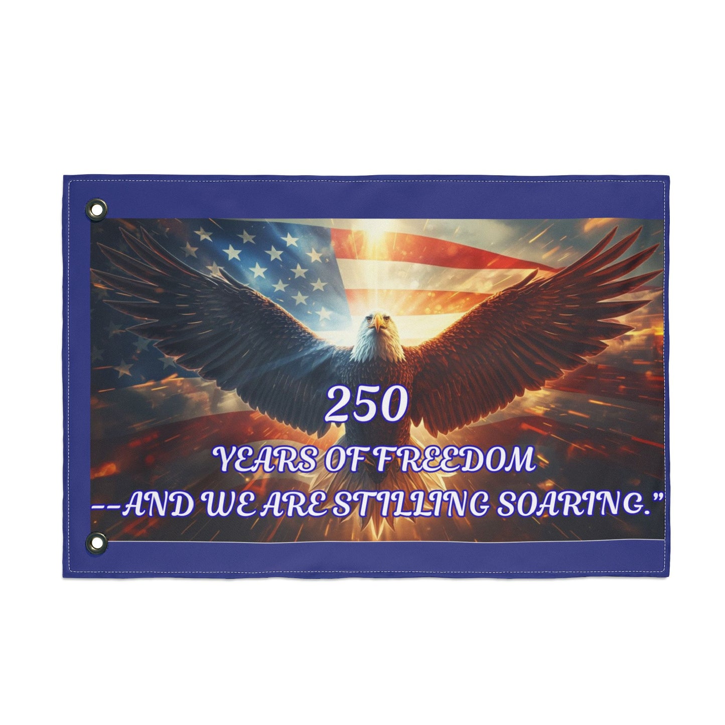 Patriotic Eagle Flag — "250 Years of Freedom and We Are Stilling Soaring" Double-Sided Garden Flag