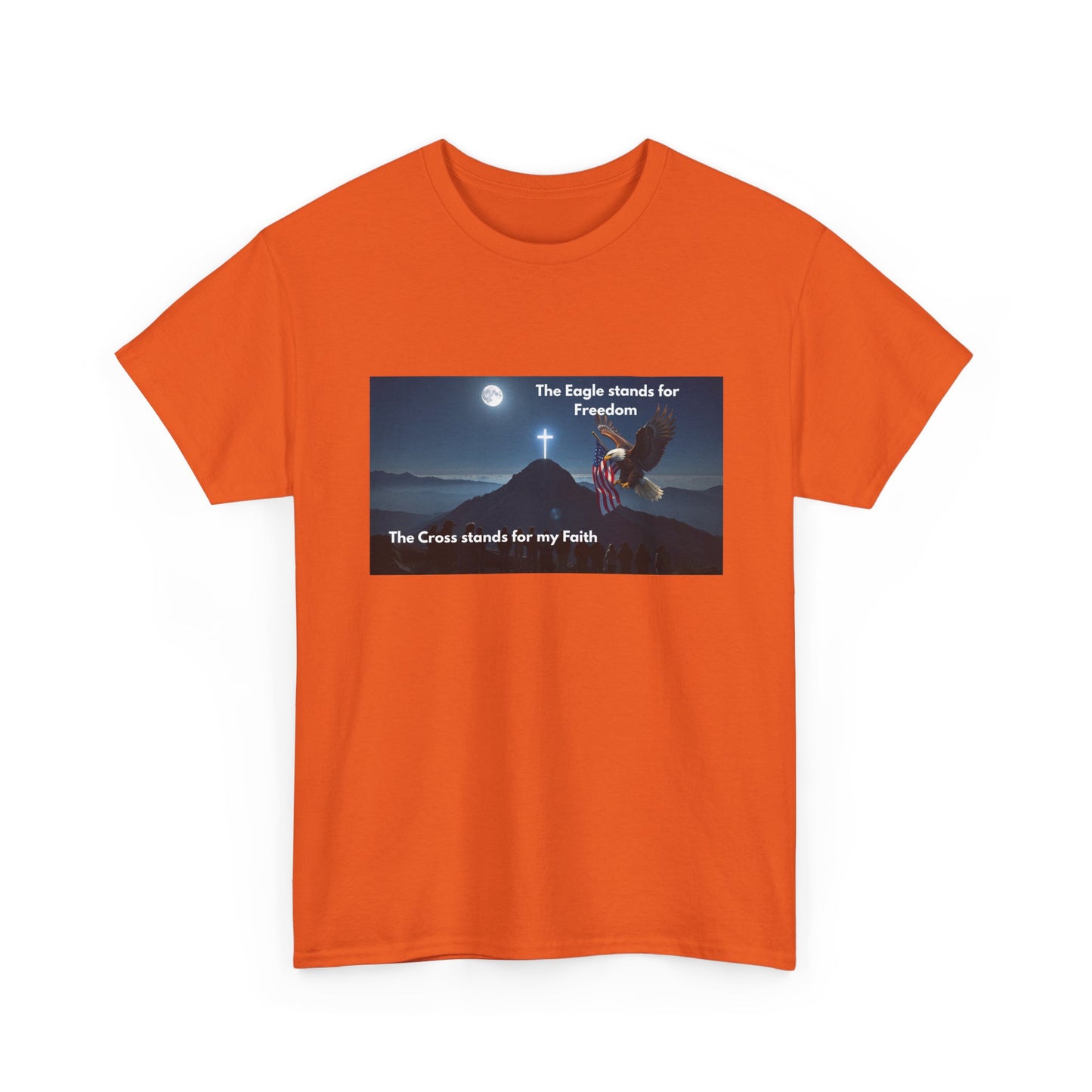 Patriotic Faith T-Shirt — "The Eagle stands for Freedom; The Cross stands for my Faith"