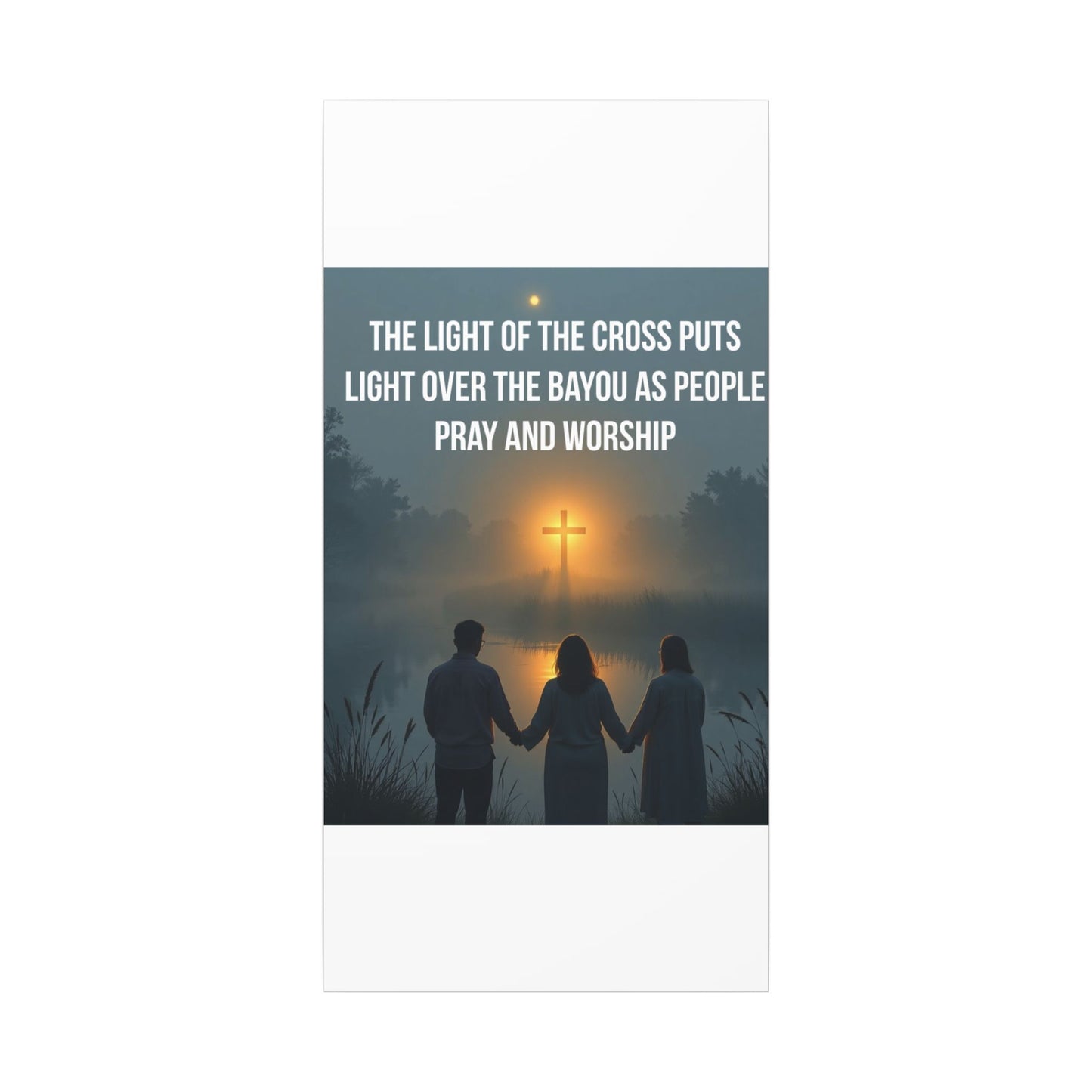 Faith Wall Art Canvas — “The Light of the Cross Puts Light Over the Bayou as People Pray and Worship”