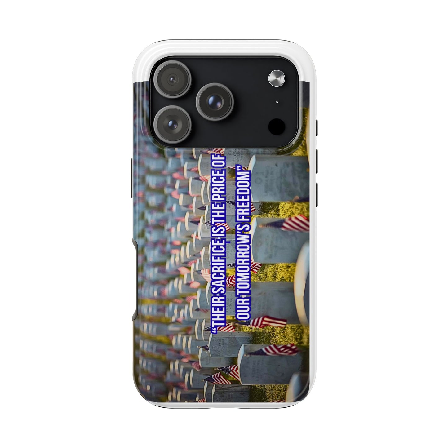 Veterans Memorial Tough Phone Case — "Their Sacrifices: The Price of Your Freedom" Patriotic Graveyard Design