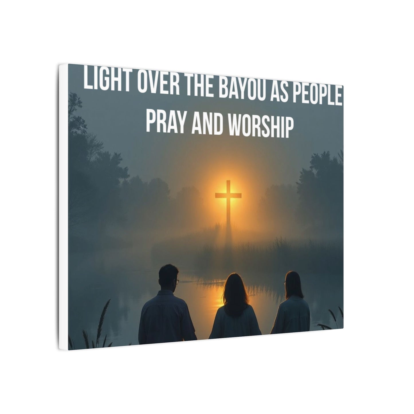 Faith Wall Art Canvas — “The Light of the Cross Puts Light Over the Bayou as People Pray and Worship”