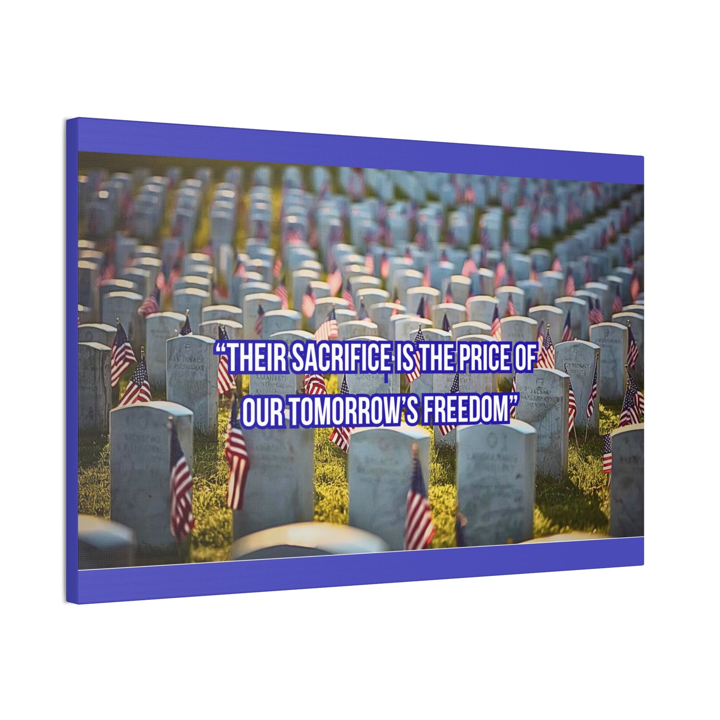 Memorial Canvas Print — "Their Sacrifice Is the Price of Our Tomorrow’s Freedom"
