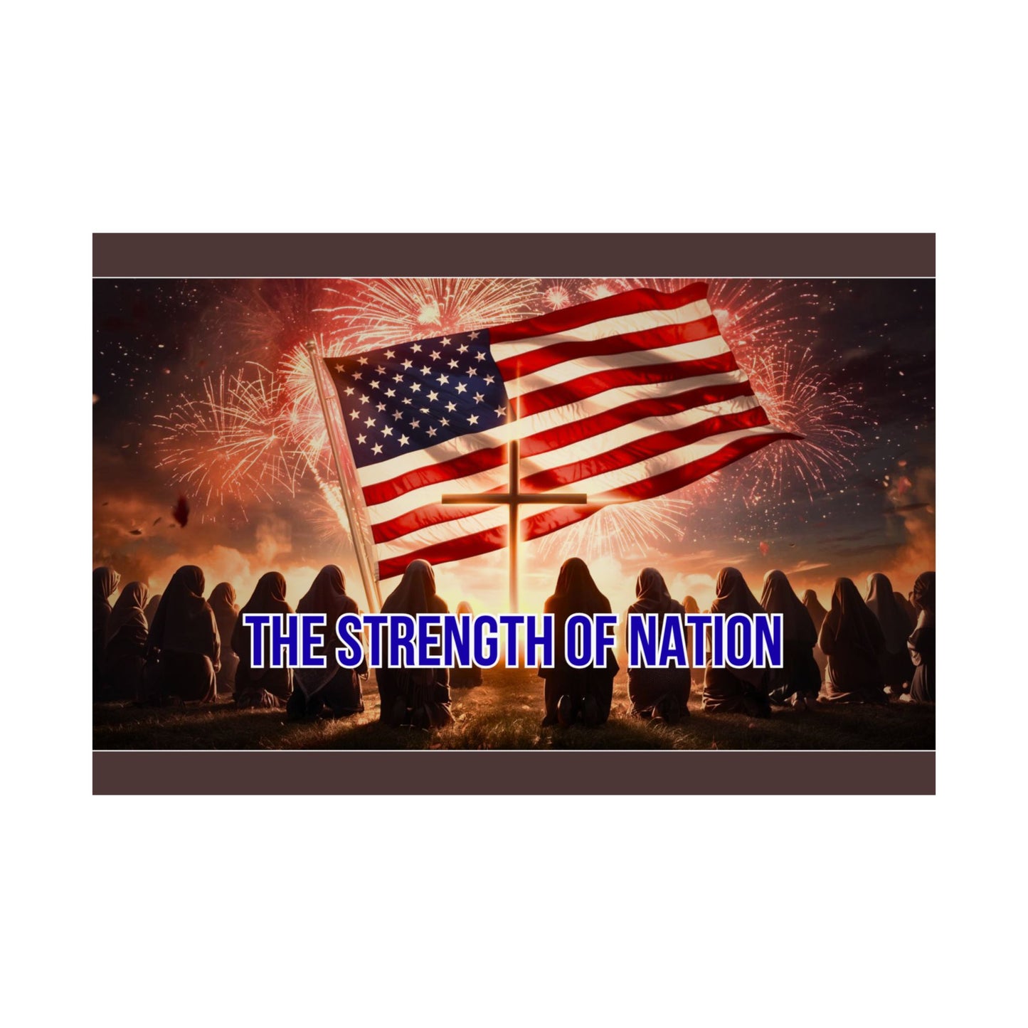 Patriotic Satin Poster — "The Strength of Nation" American Flag Fireworks Wall Art