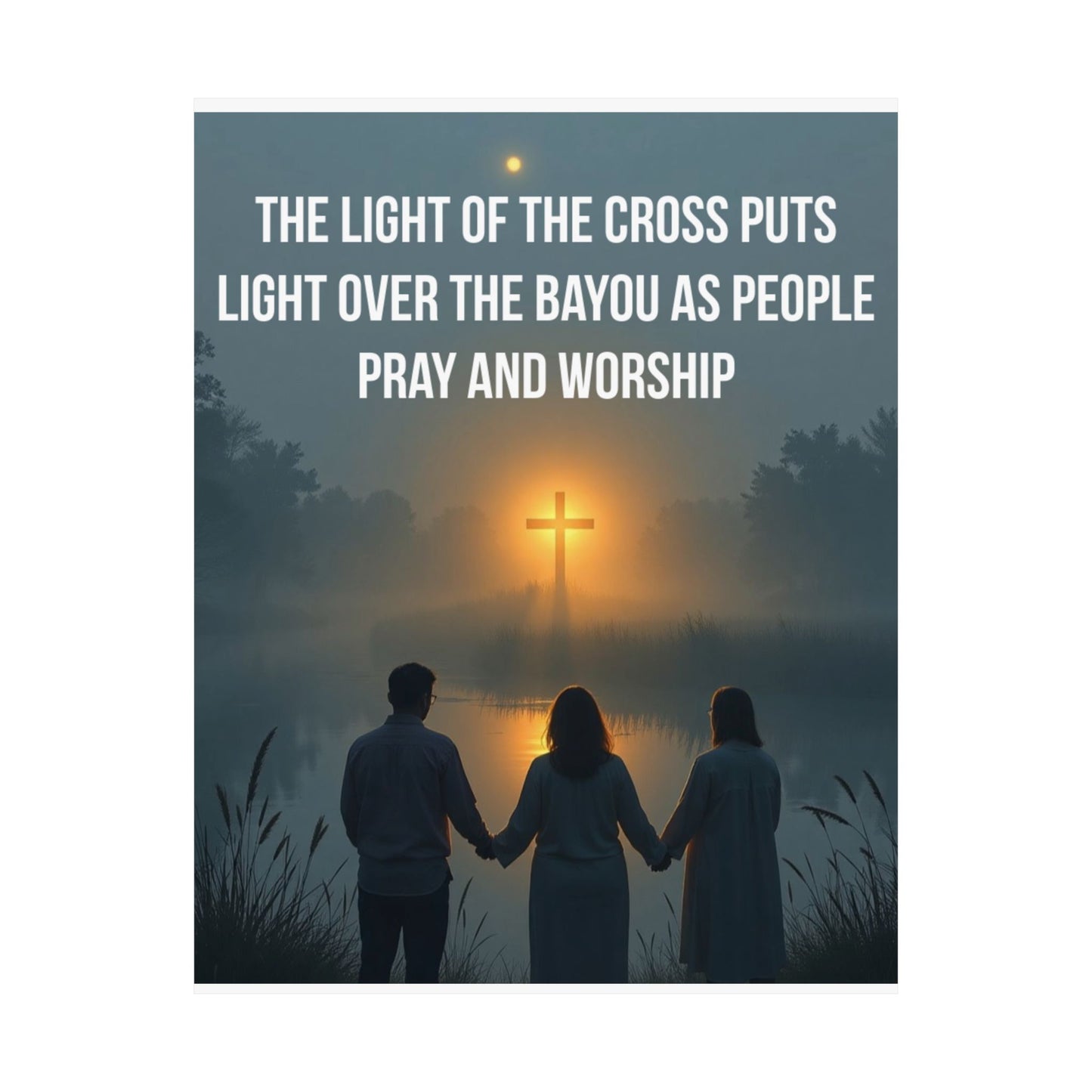 Satin Poster — “Light Over the Bayou as People Pray and Worship” (Christian Inspirational Wall Art)