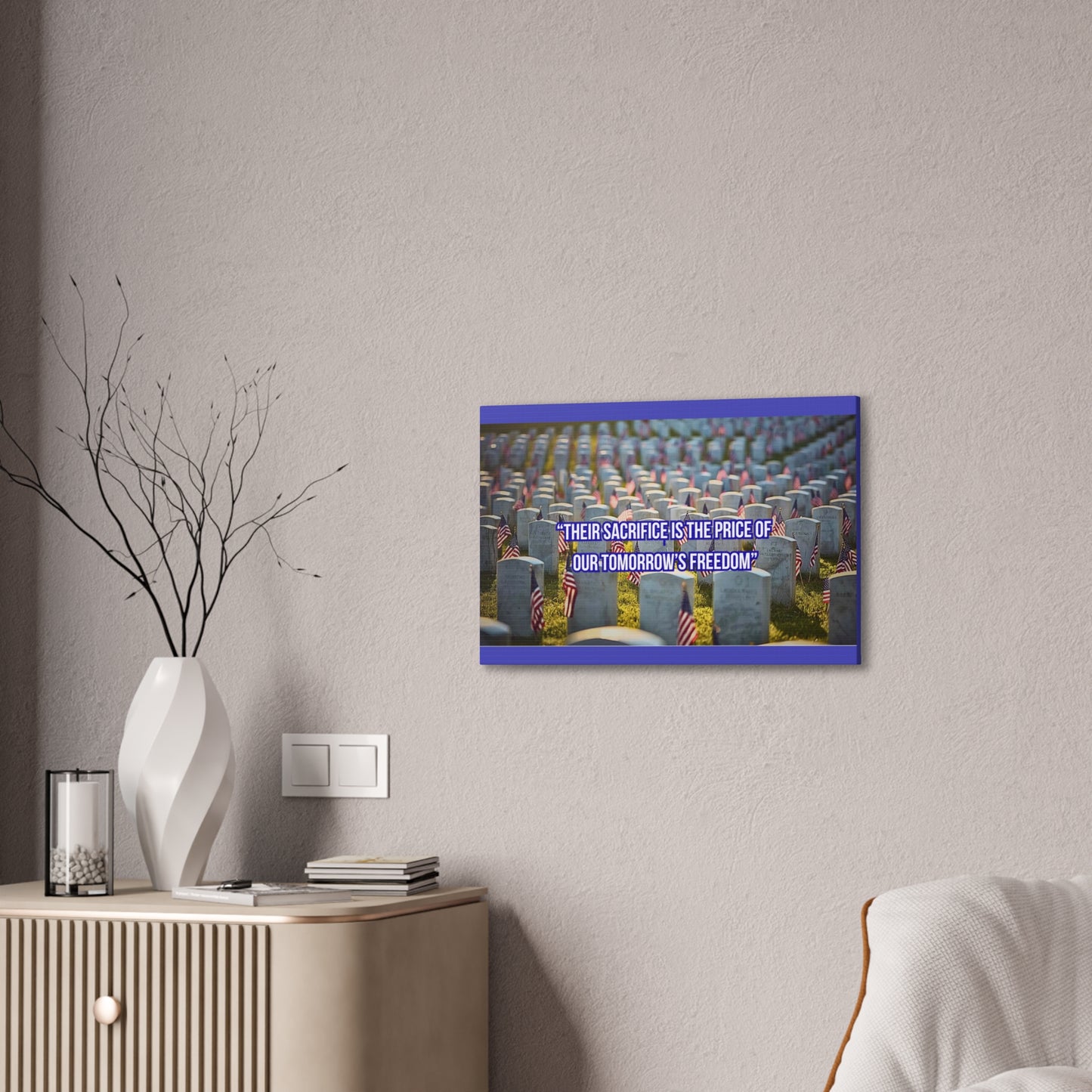 Memorial Canvas Print — "Their Sacrifice Is the Price of Our Tomorrow’s Freedom"