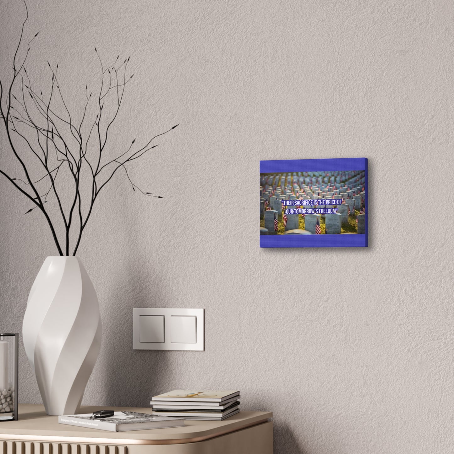 Memorial Canvas Print — "Their Sacrifice Is the Price of Our Tomorrow’s Freedom"