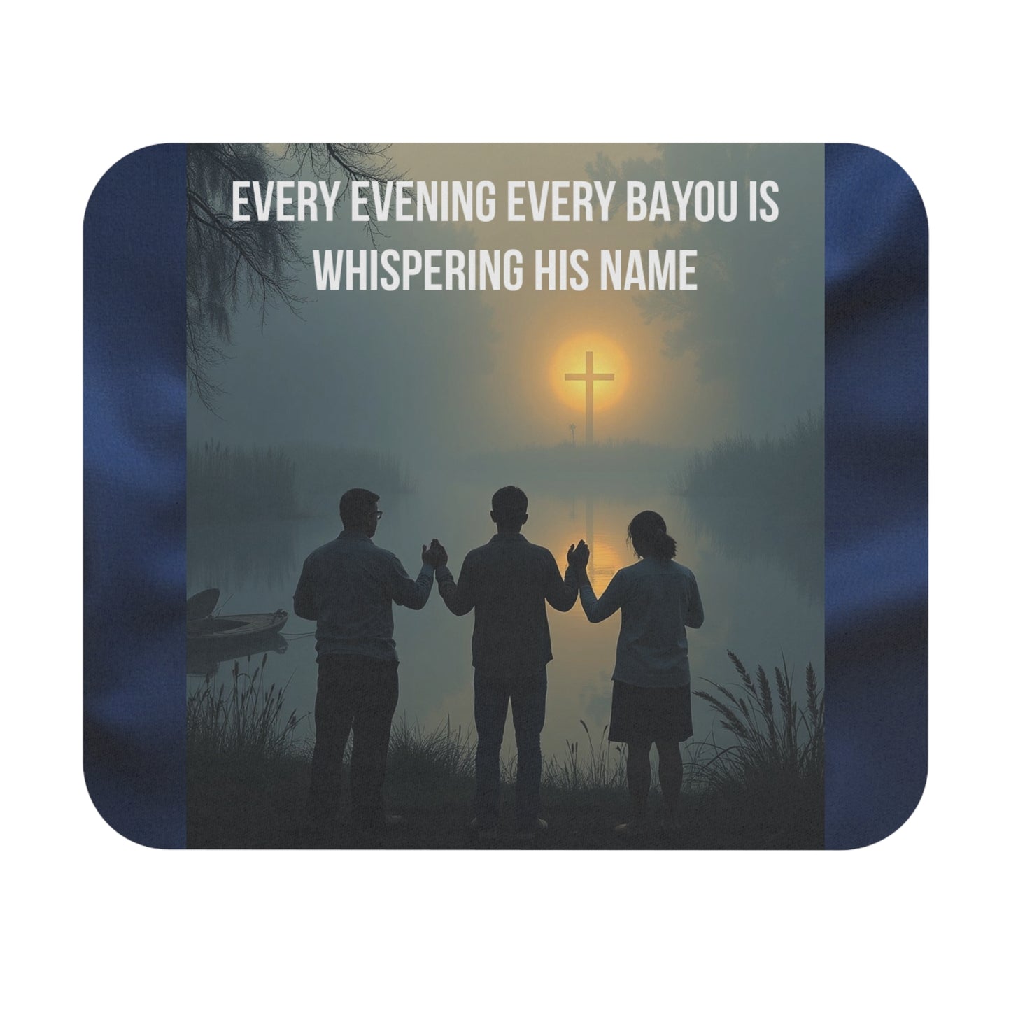 Christian Bayou Mouse Pad — "Every Evening Every Bayou Is Whispering His Name" Inspirational Desk Mat