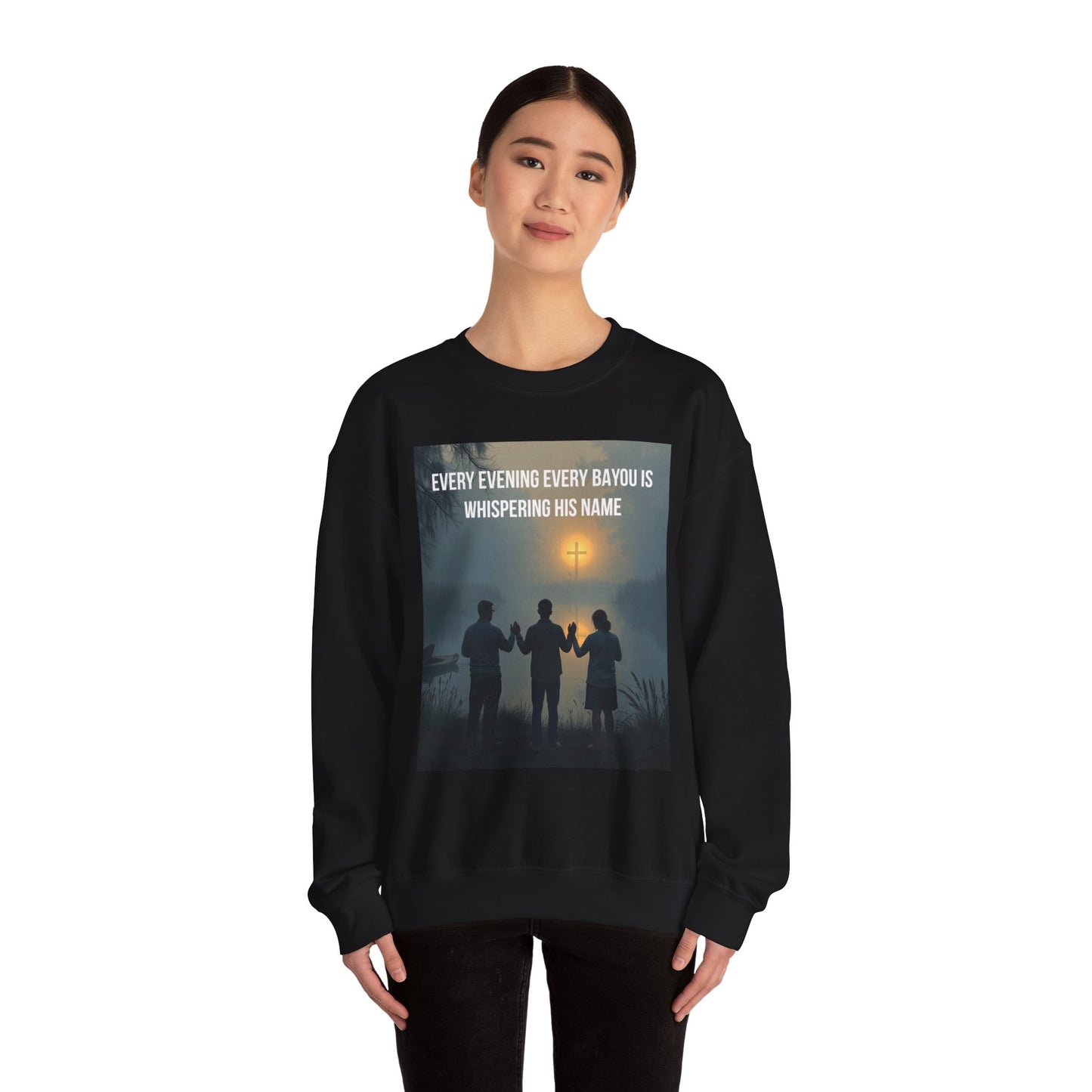 Crewneck Sweatshirt — "Every Evening Every Bayou Is Whispering His Name" Faith Graphic