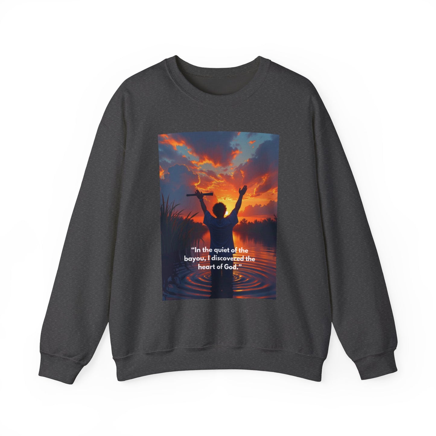 Inspirational Faith Crewneck Sweatshirt — "In the quiet of the bayou, I discovered the heart of God"