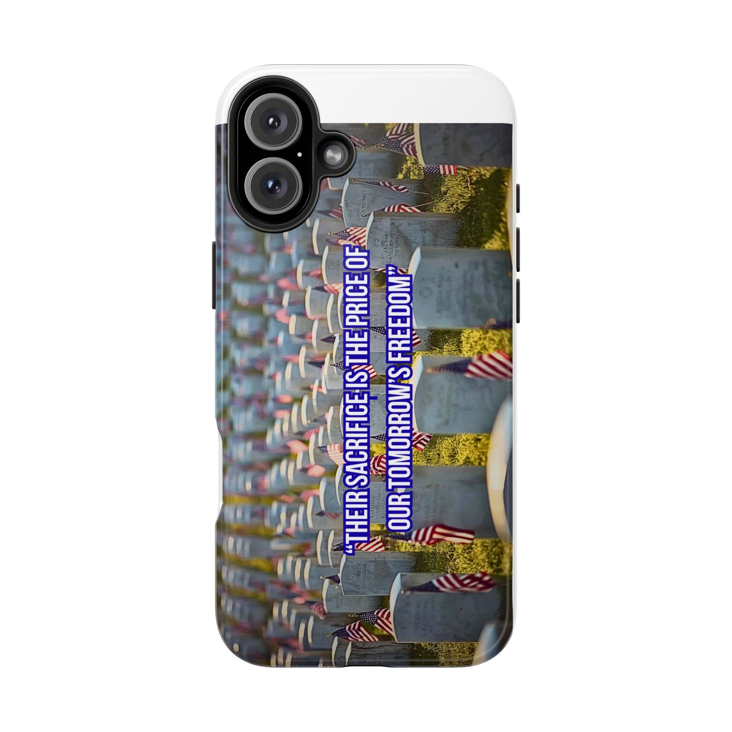 Veterans Memorial Tough Phone Case — "Their Sacrifices: The Price of Your Freedom" Patriotic Graveyard Design