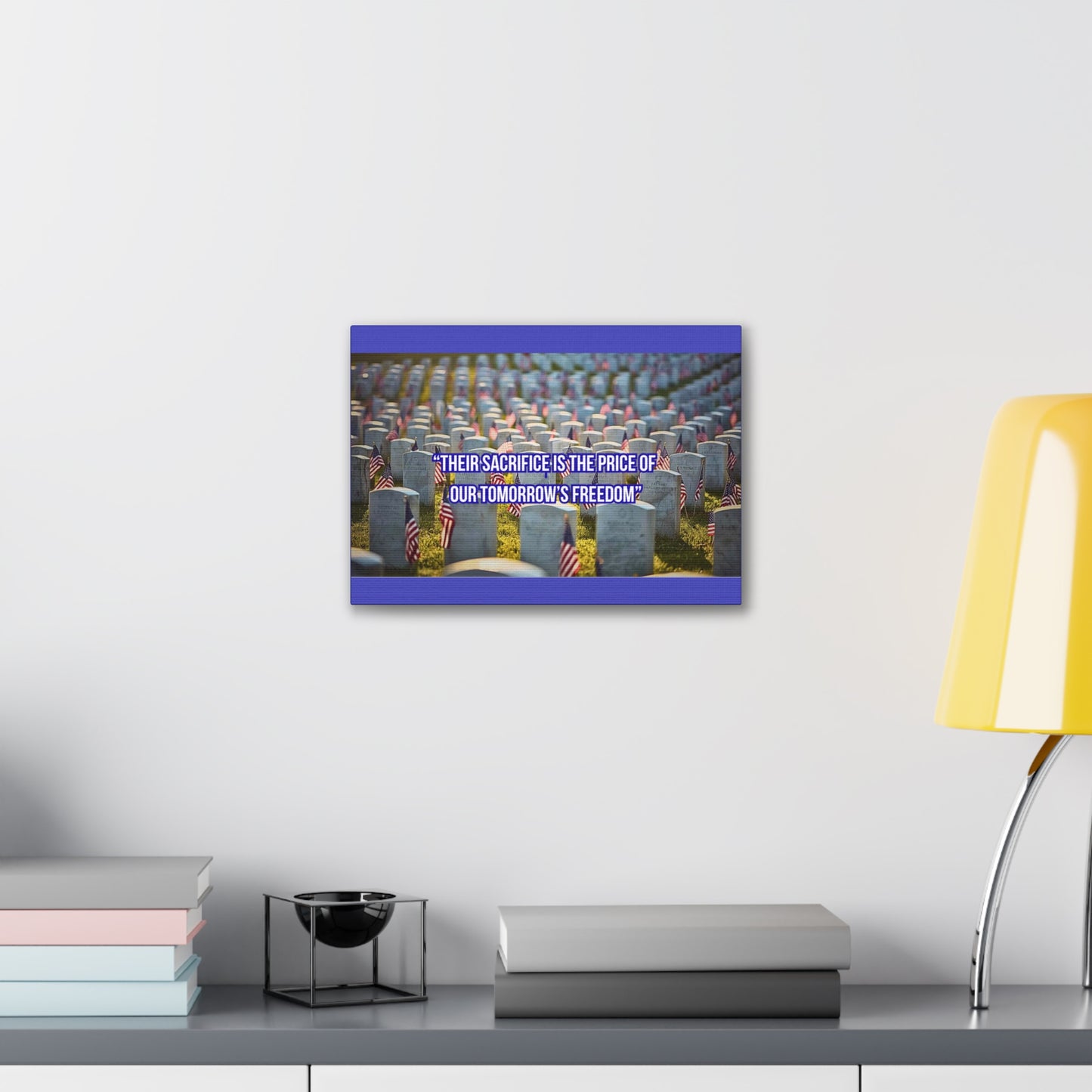 Memorial Canvas Print — "Their Sacrifice Is the Price of Our Tomorrow’s Freedom"